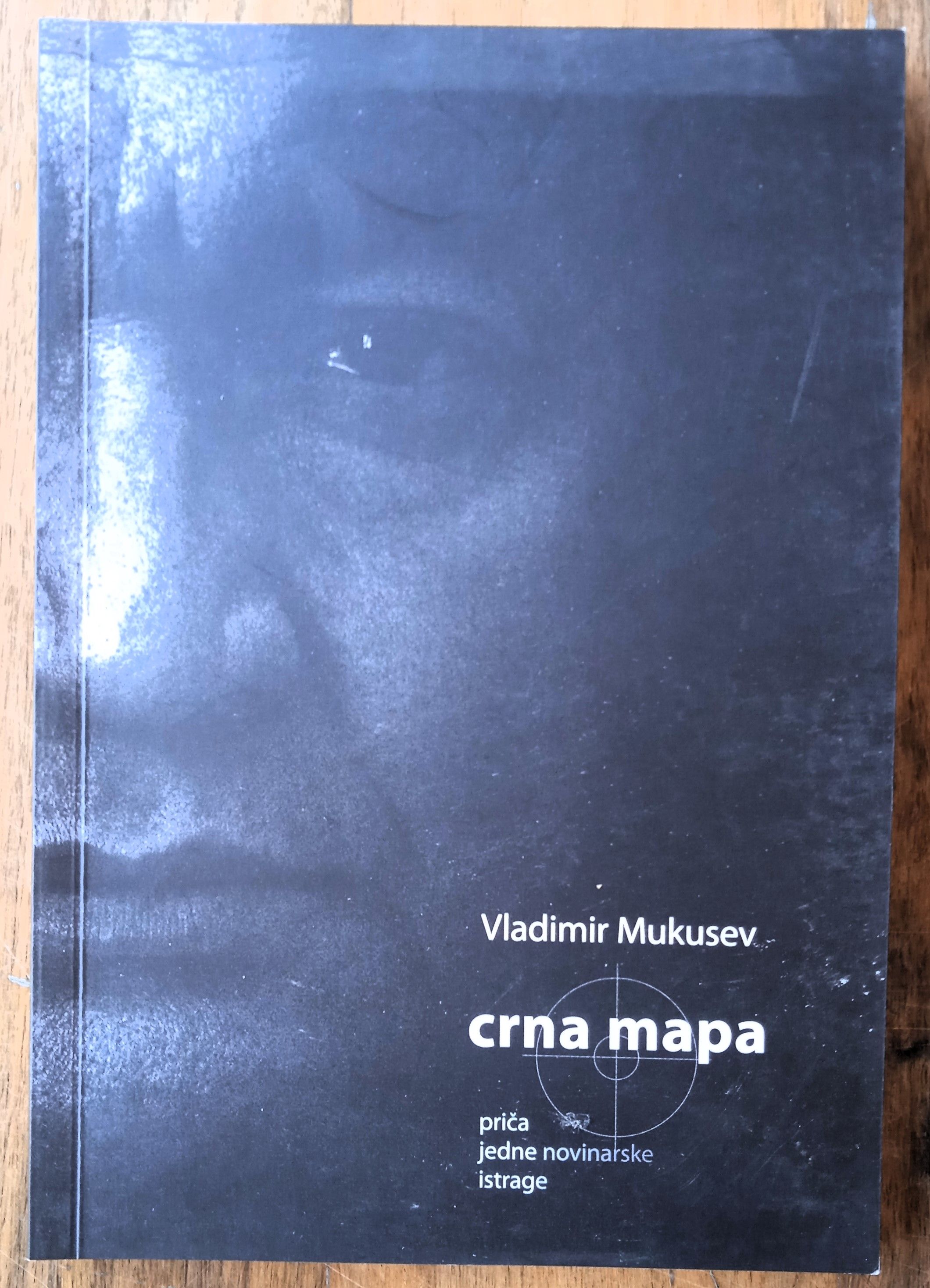 CRNA MAPA Priča jedne novinarske istrage Vla. Mukusev DOMOVINSKI RAT - Sisak
