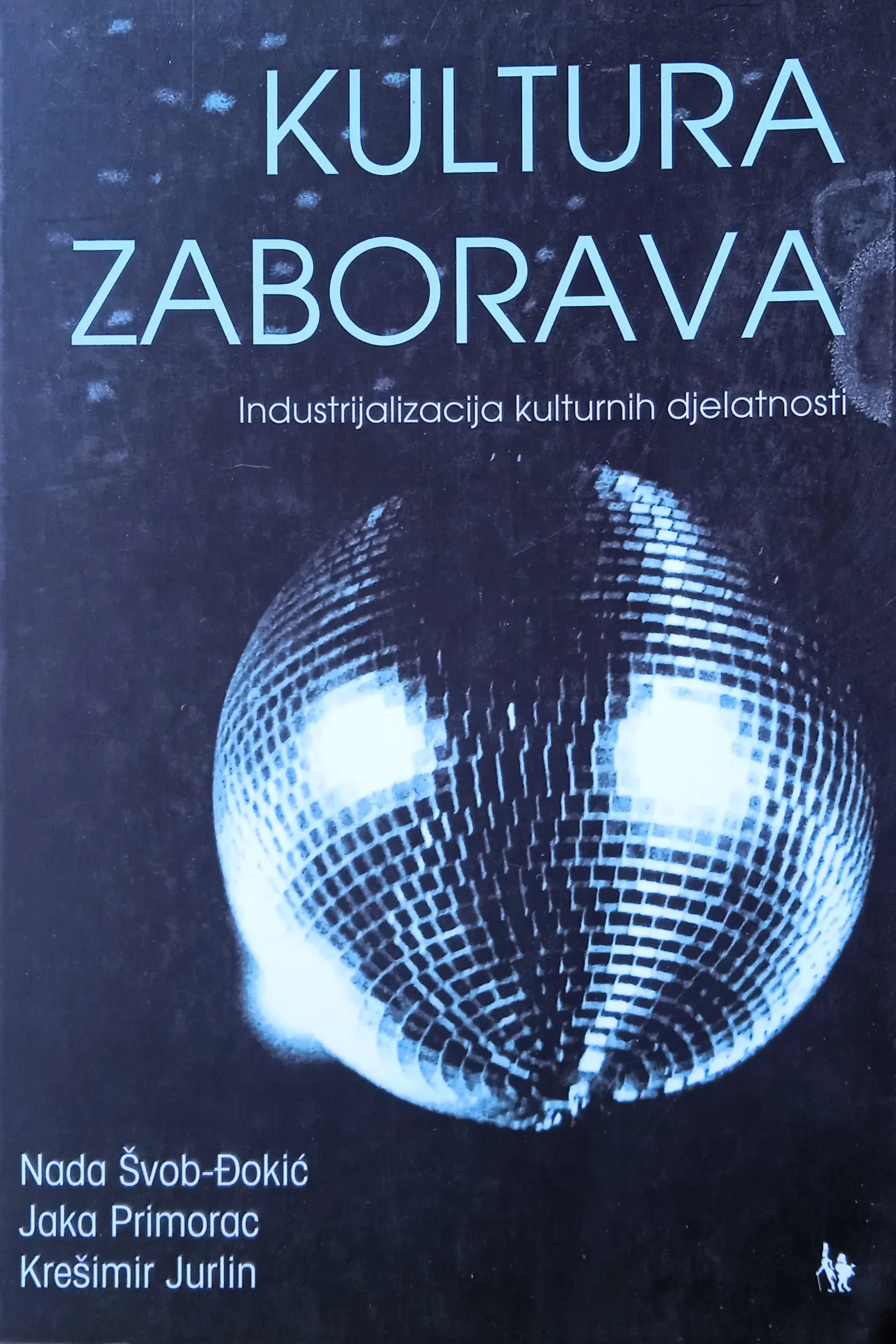 KULTURA ZABORAVA Nada Švob Đokić Jaka Primorac Krešimir Jurlin - Sisak