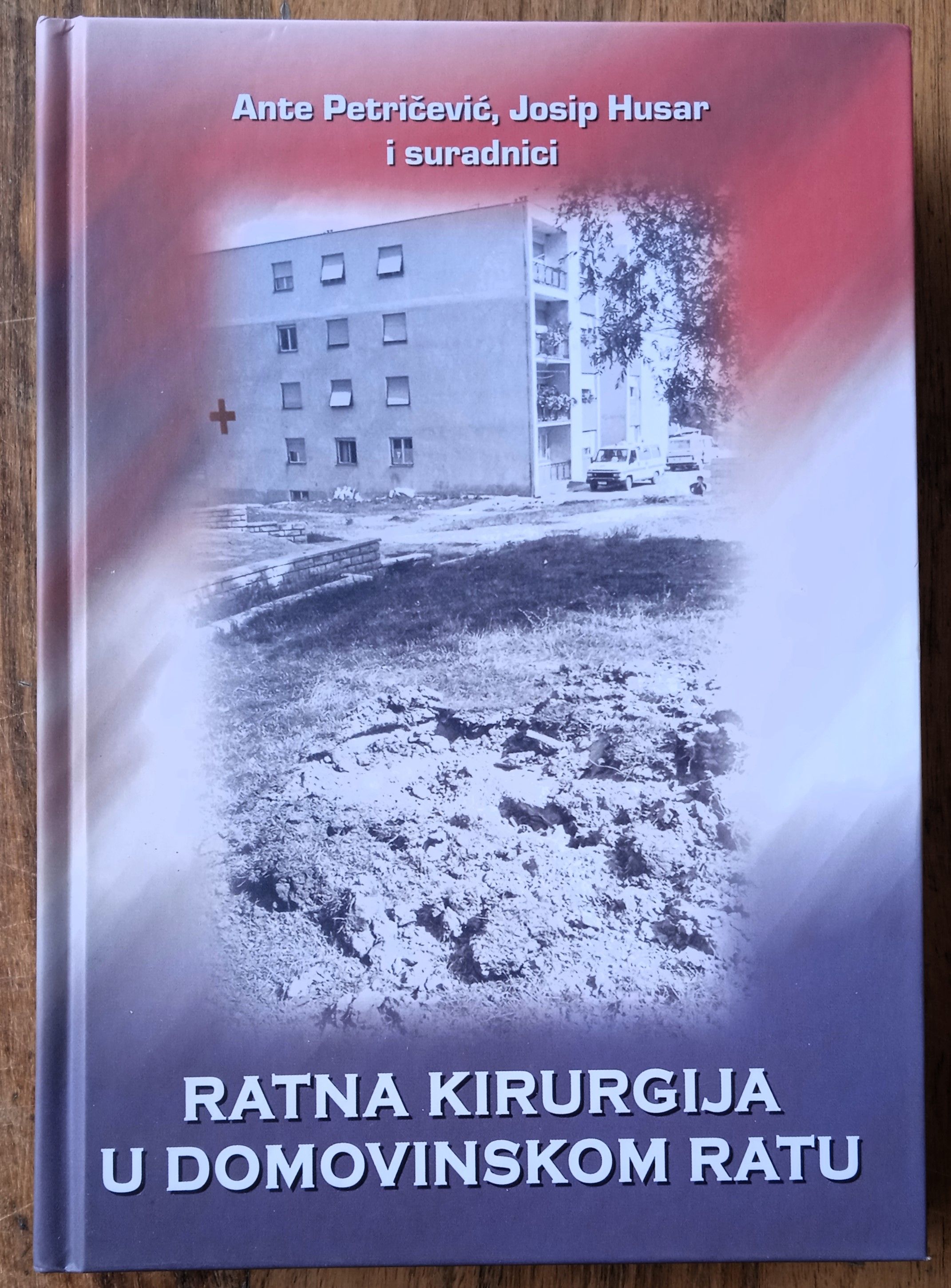 RATNA KIRURGIJA U DOMOVINSKOM RATU Ante Petričević - Sisak