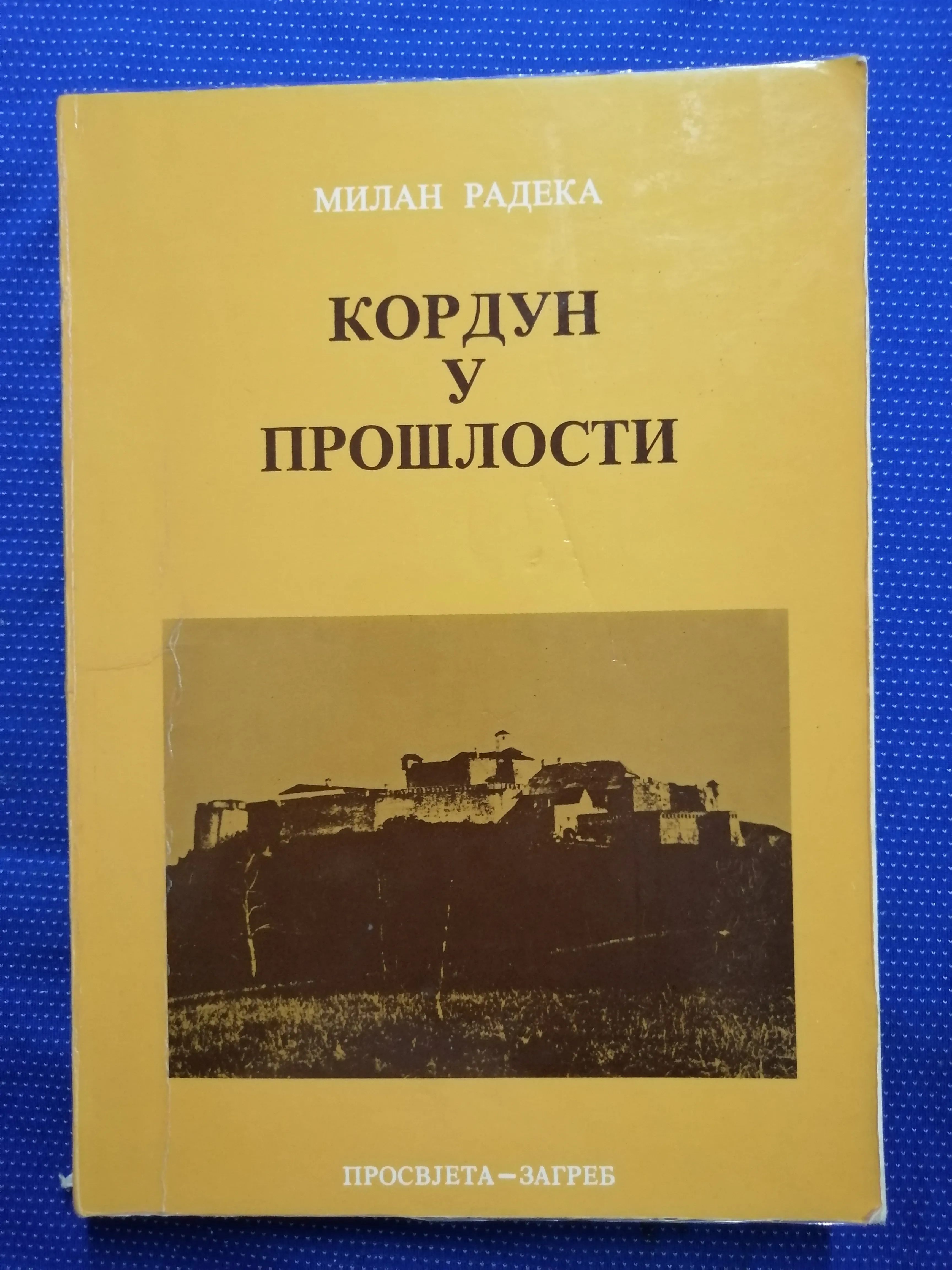 Milan Radeka – Kordun u prošlosti - Zagreb