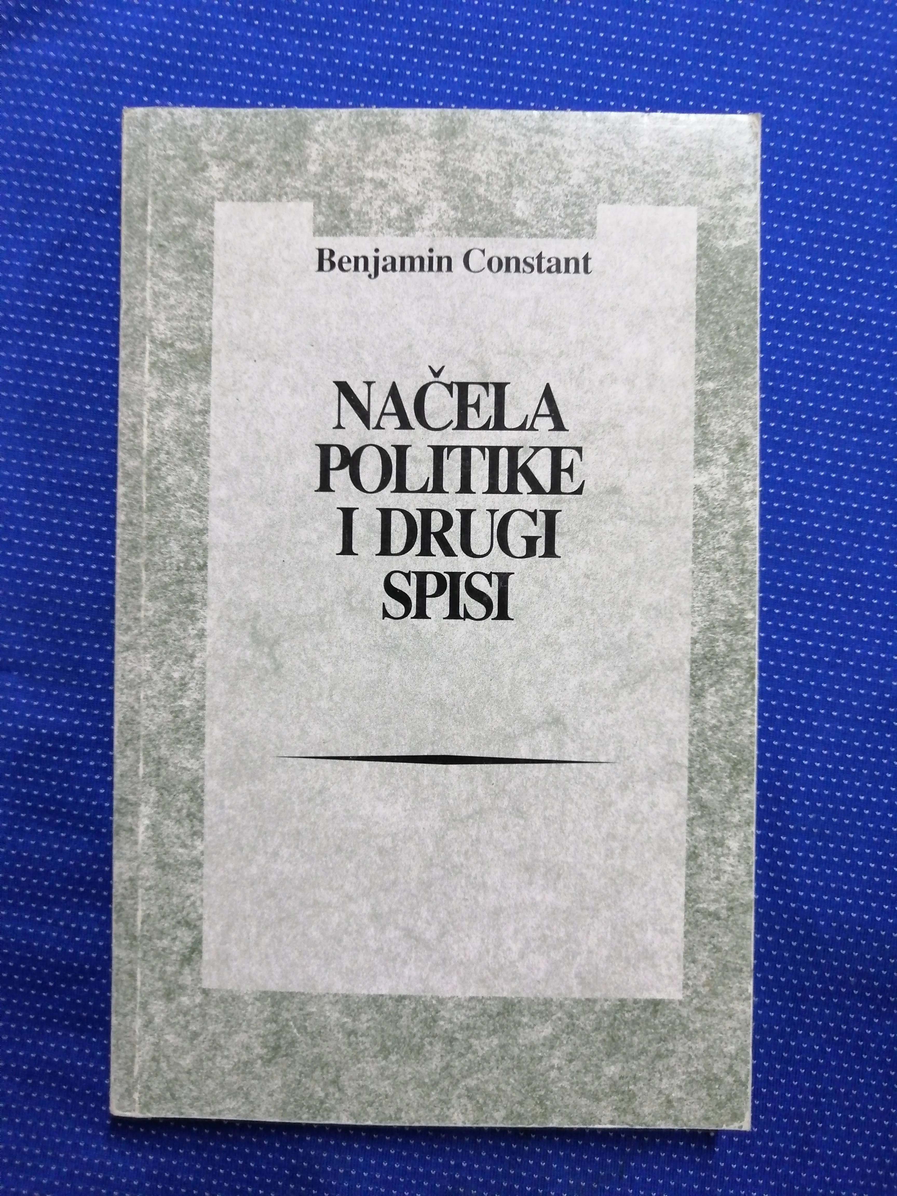 Benjamin Constant – Načela politike i drugi spisi - Zagreb