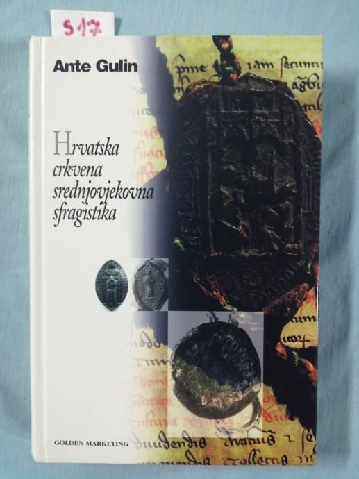 Ante Gulin – Hrvatska crkvena srednjovjekovna sfragistika [S17] [A15] - Zagreb