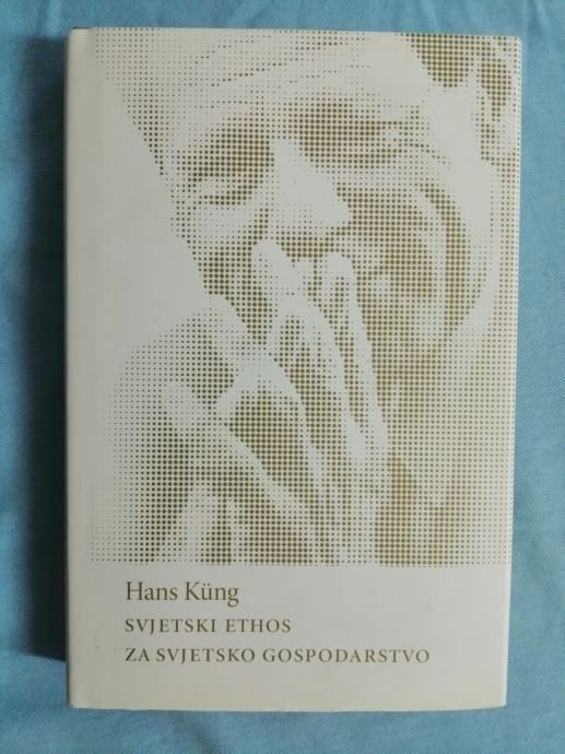 Hans Küng – Svjetski ethos za svjetsko gospodarstvo [ZZ9] [B46] [B42] - Zagreb