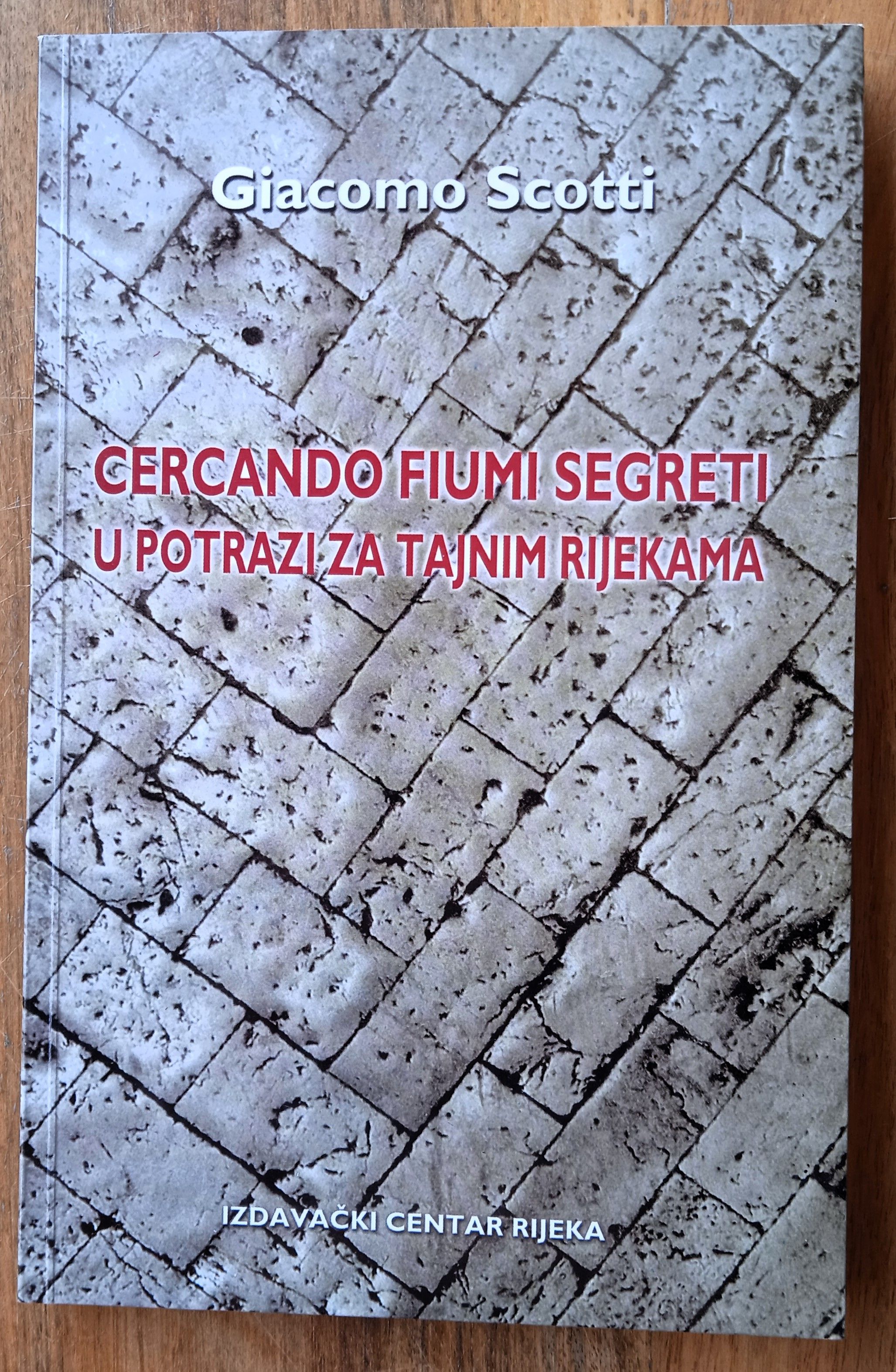 U POTRAZI ZA TAJNIM RIJEKAMA Giacomo Scotti - Sisak
