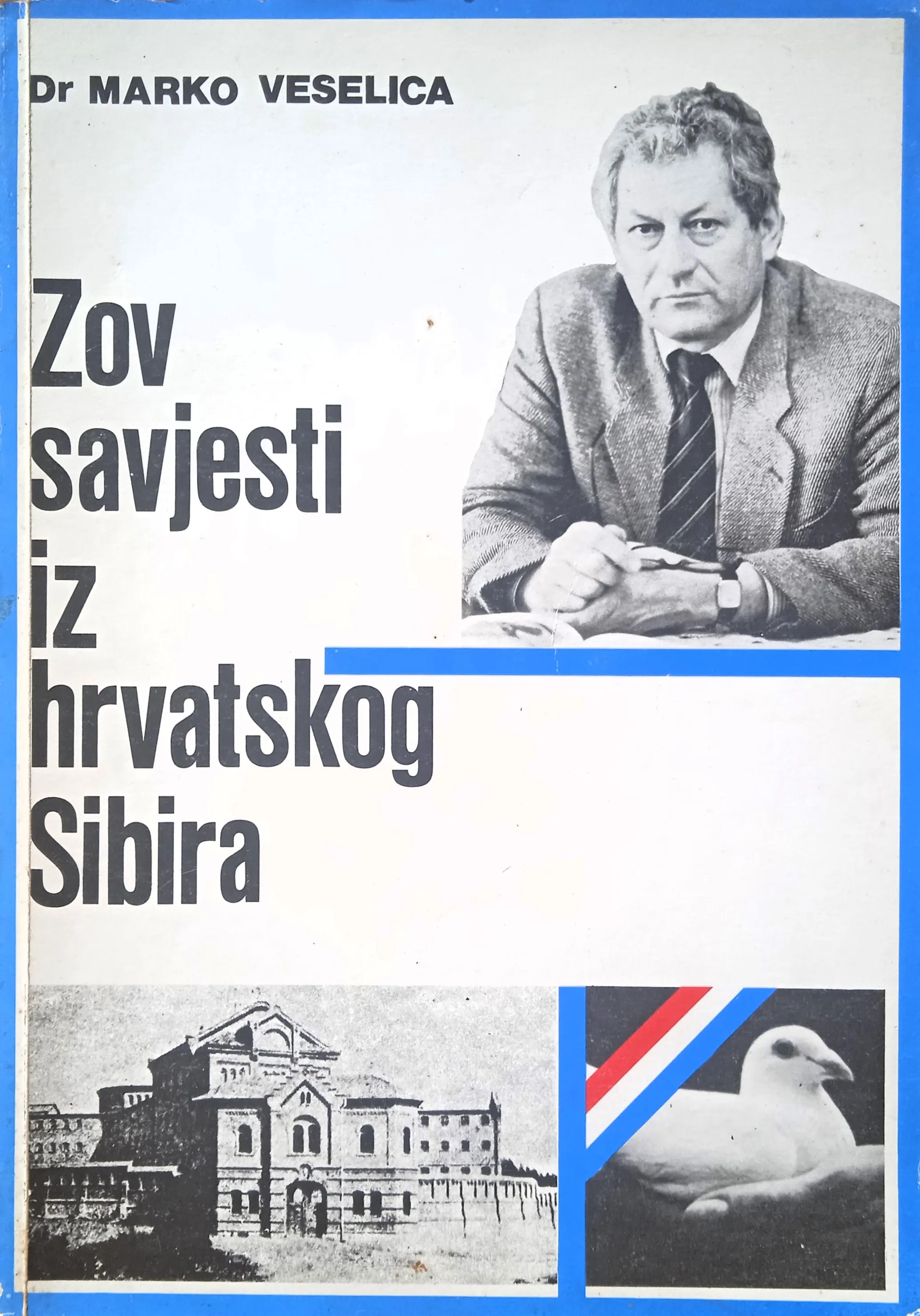 ZOV SAVJESTI IZ HRVATSKOG SIBIRA Marko Veselica - Sisak
