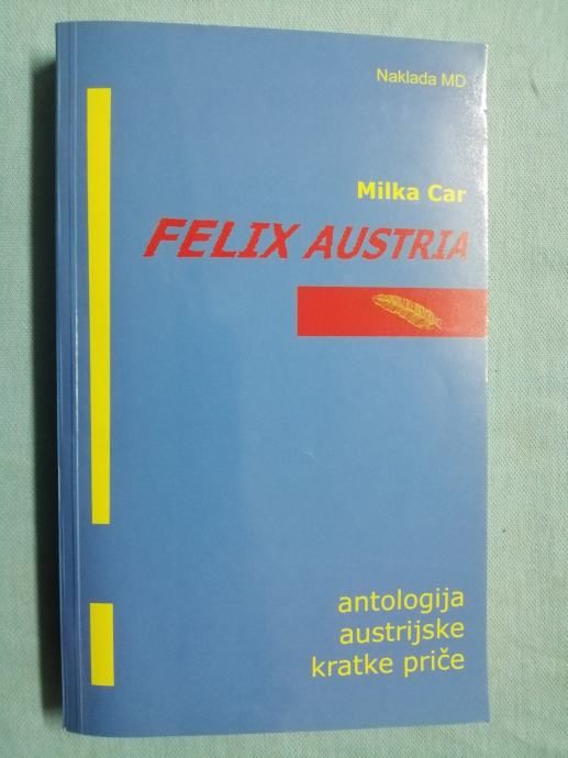 Milka Car – Felix Austria : antologija austrijske kratke priče [B97] - Zagreb