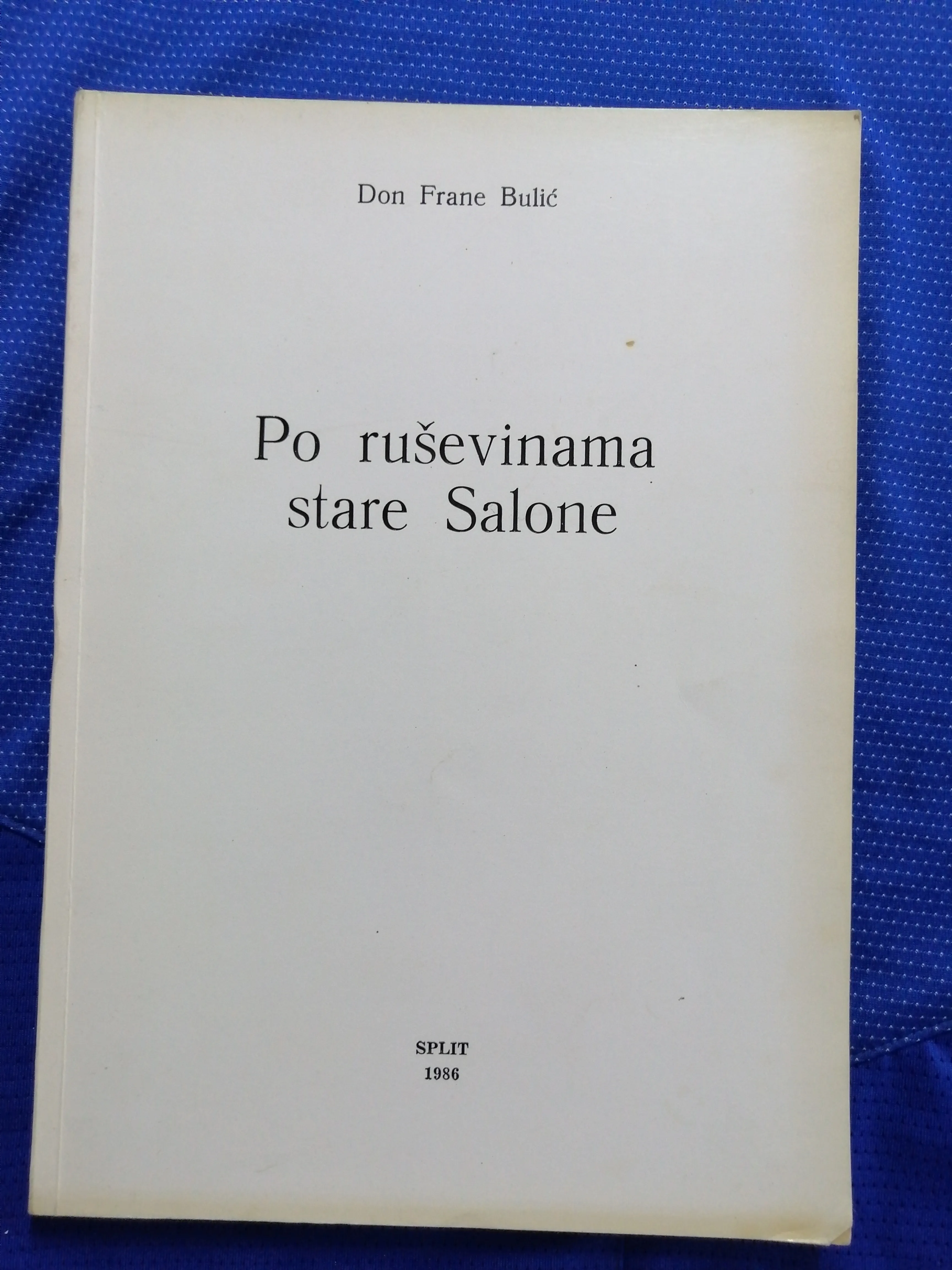 Don Frane Bulić – Po ruševinama stare Salone - Zagreb