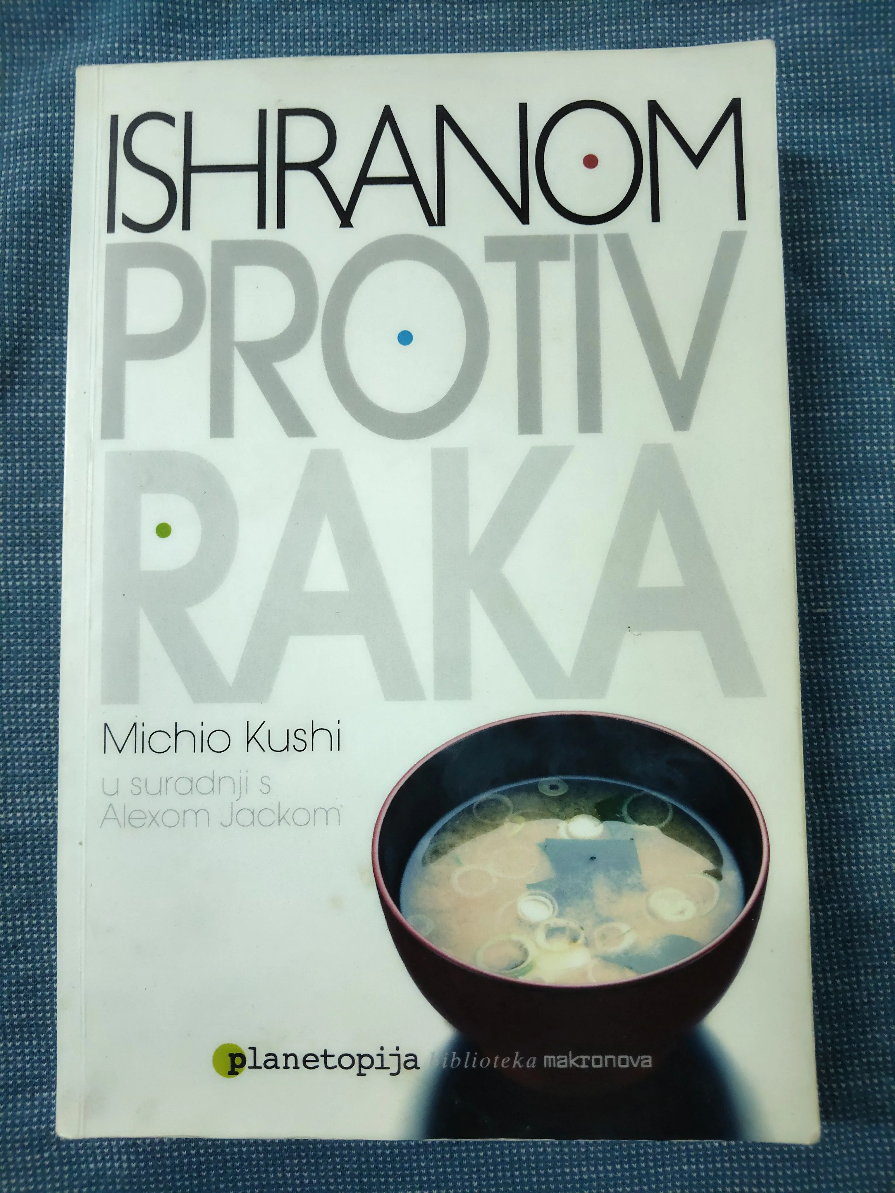 michio kushi i alex jack – ishranom protiv raka - slika 1