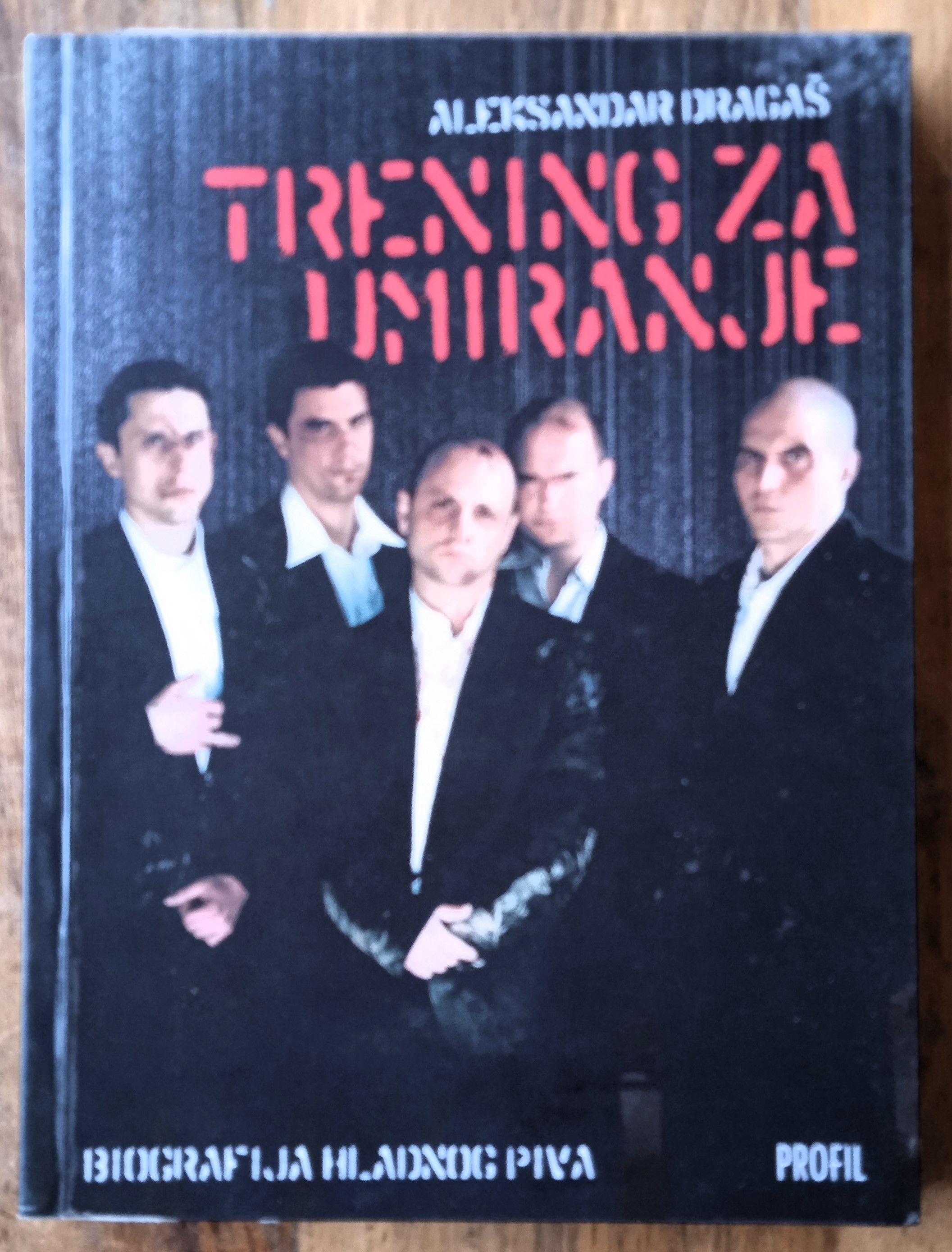 TRENING ZA UMIRANJE Aleksandar Dragaš BIOGRAFIJA HLADNOG PIVA - Sisak