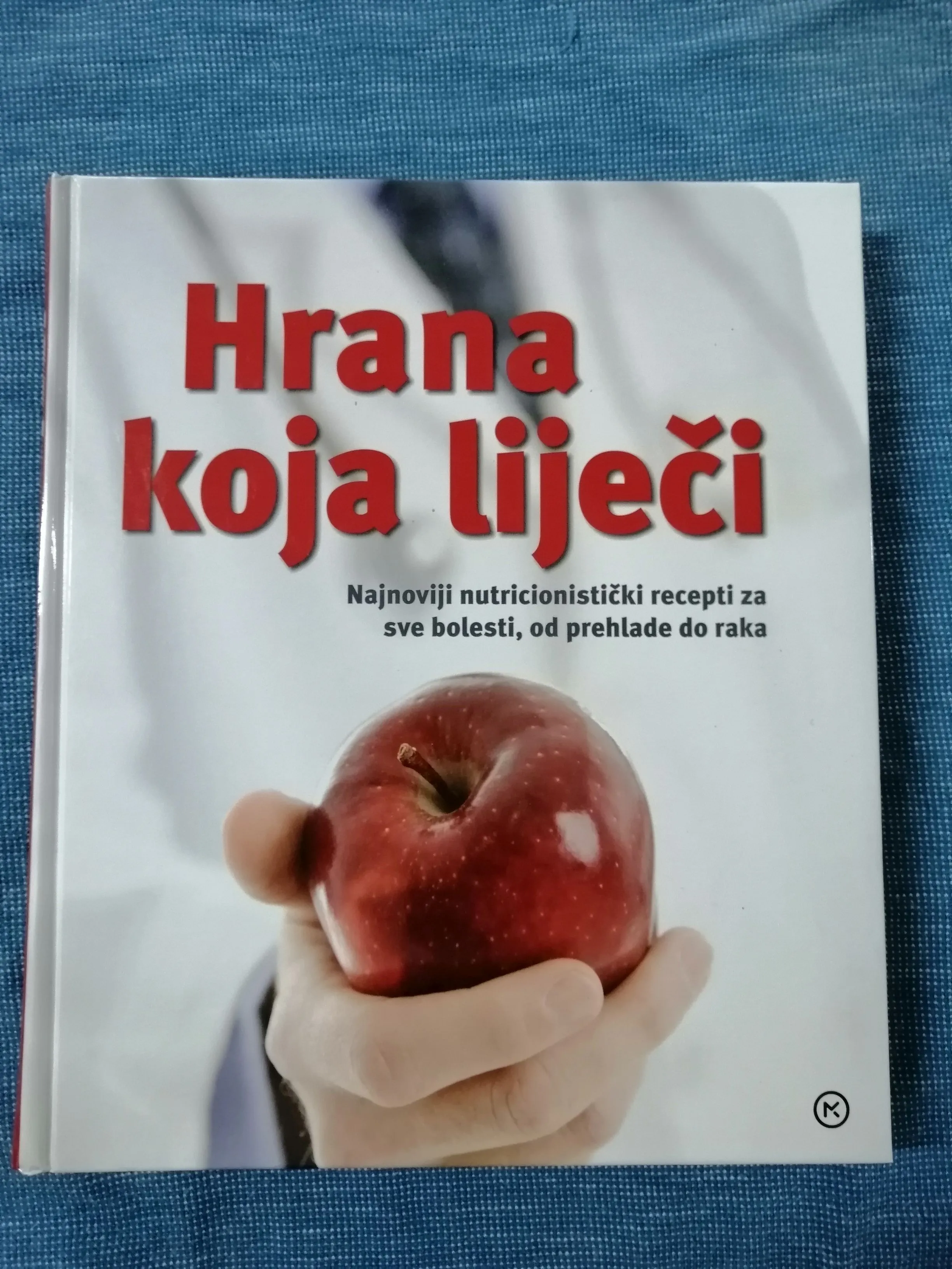 Hrana koja liječi : Najnoviji nutricionistički recepti - Zagreb
