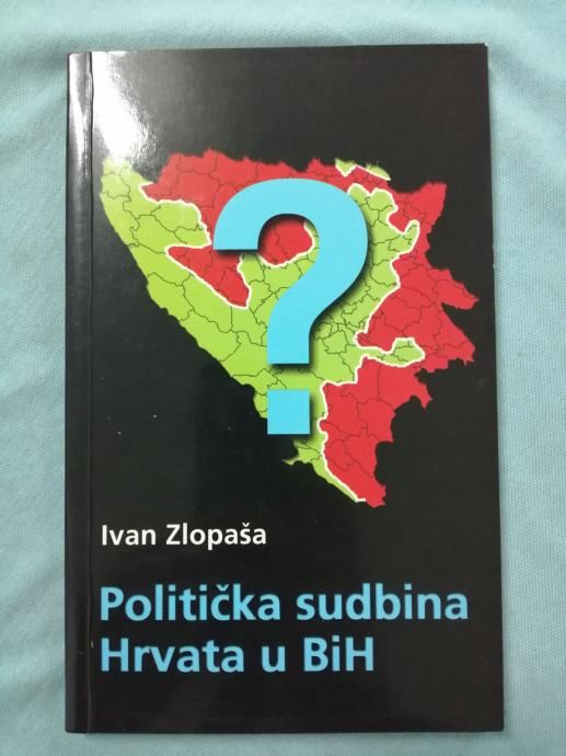 Ivan Zlopaša – Politička sudbina Hrvata u BiH [B42] - Zagreb