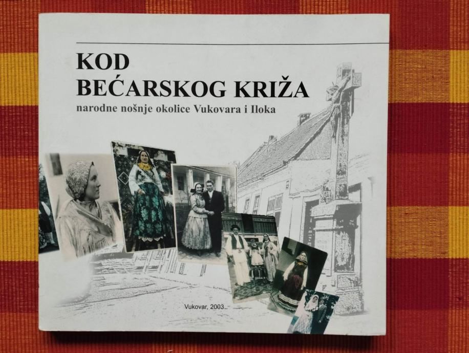 Kod bećarskog križa; narodne nošnje okolice Vukovara i Iloka - Samobor