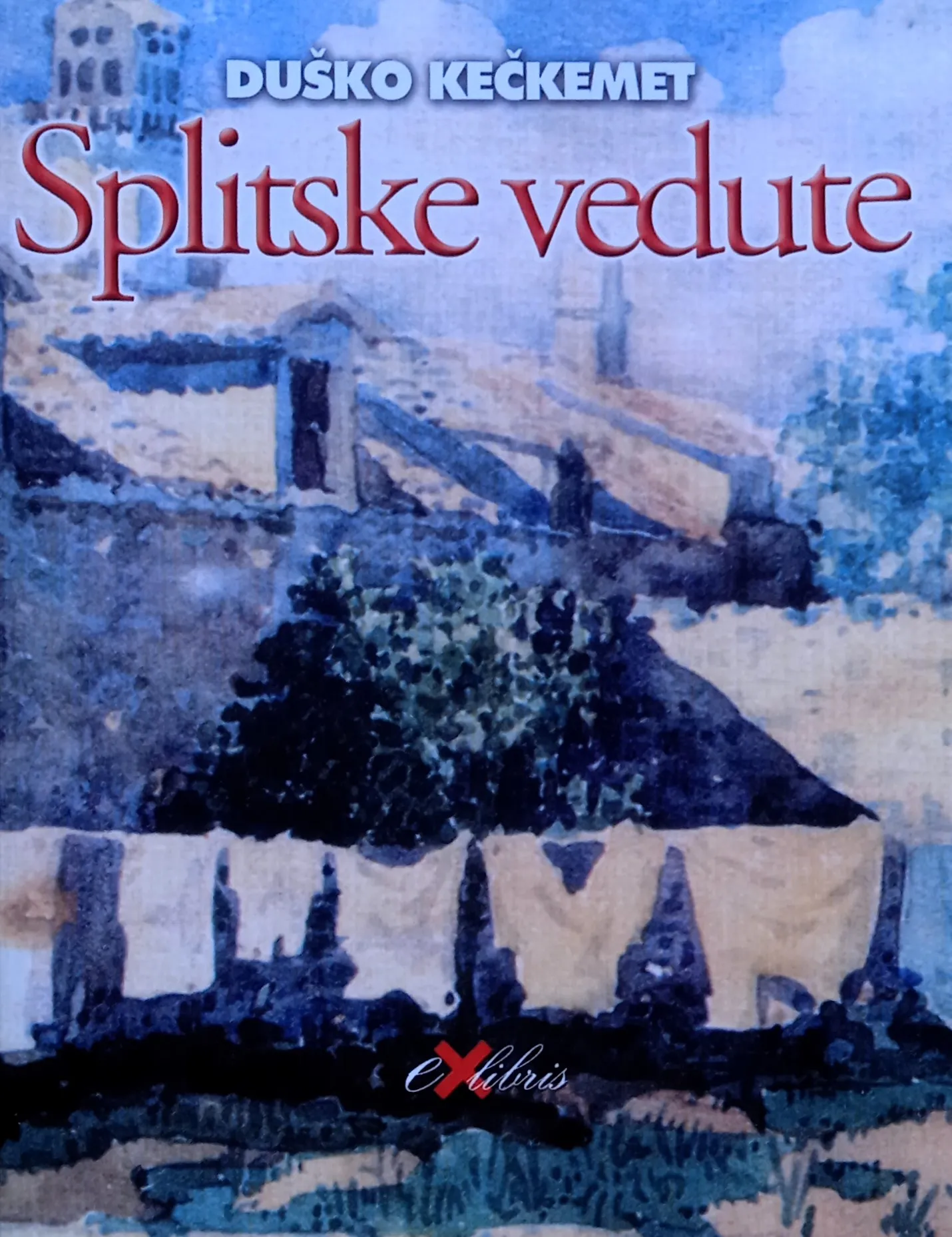 SPLITSKE VEDUTE Duško Kečkemet - Sisak