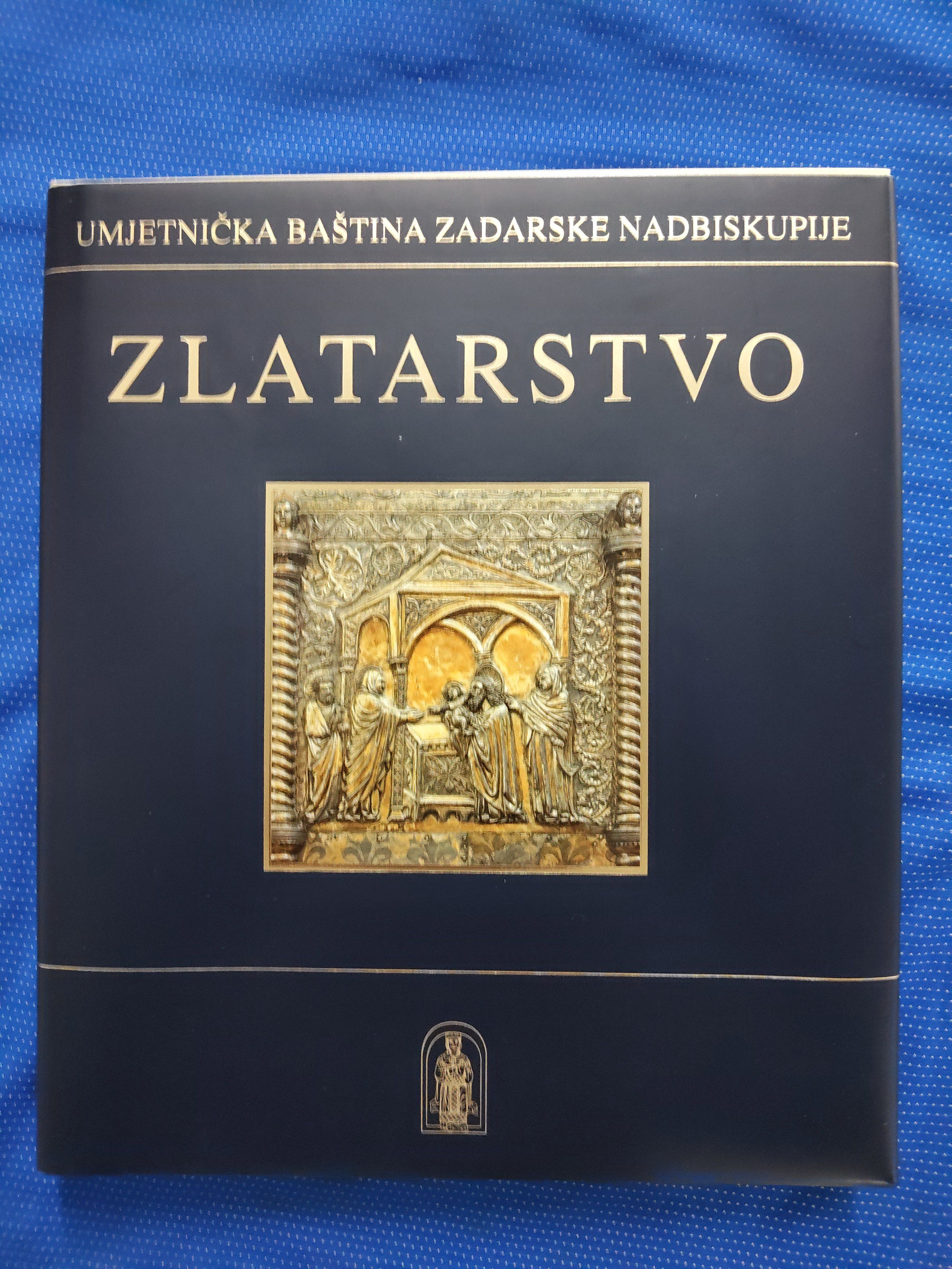 Umjetnička baština Zadarske nadbiskupije : Zlatarstvo - Zagreb