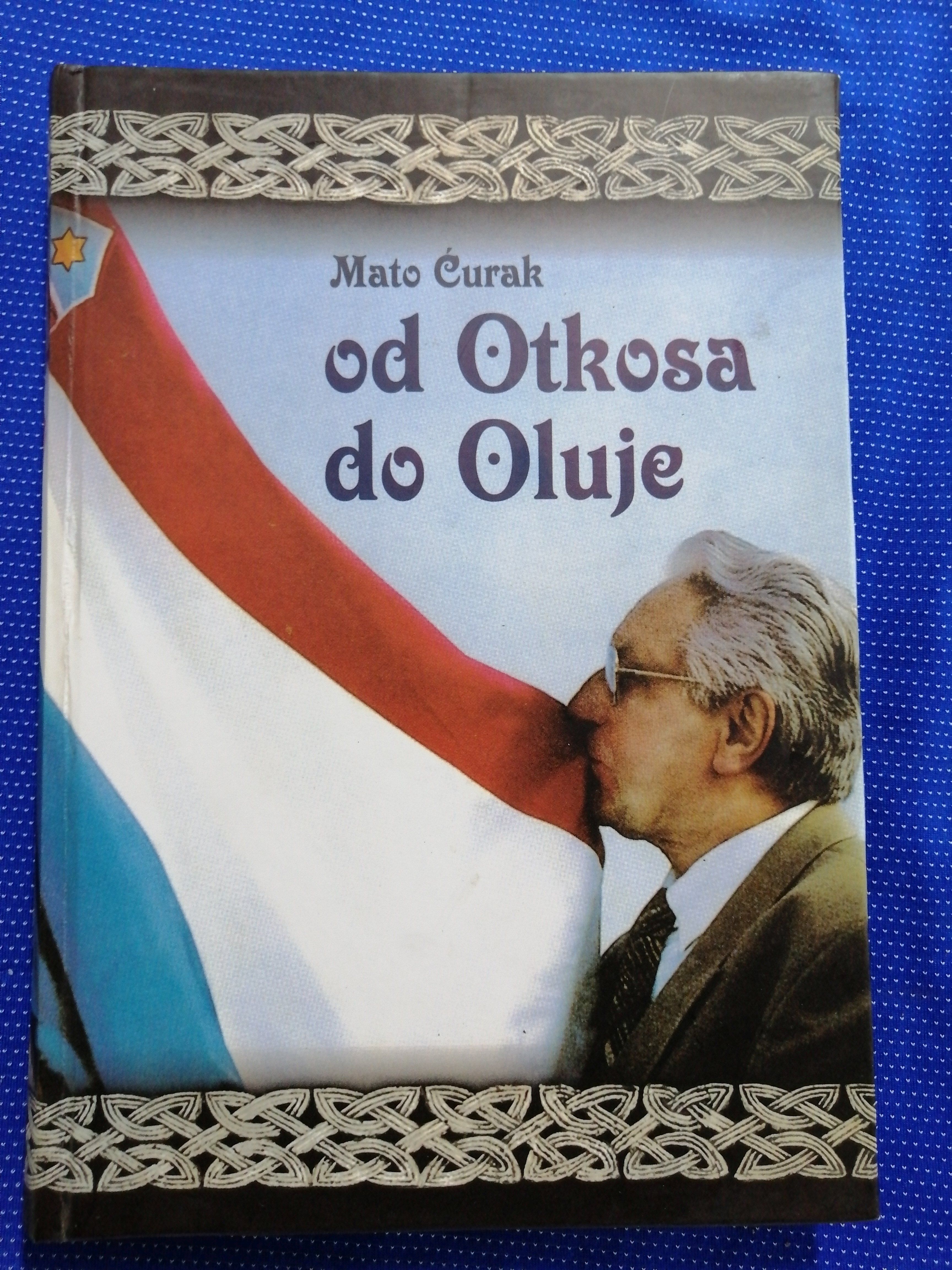 Mato Ćurak – Od Otkosa do Oluje [A8] - Zagreb