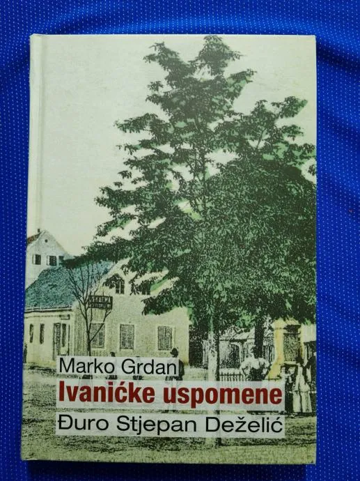 Đuro Stjepan Deželić – Ivanićke uspomene (A1) - Zagreb