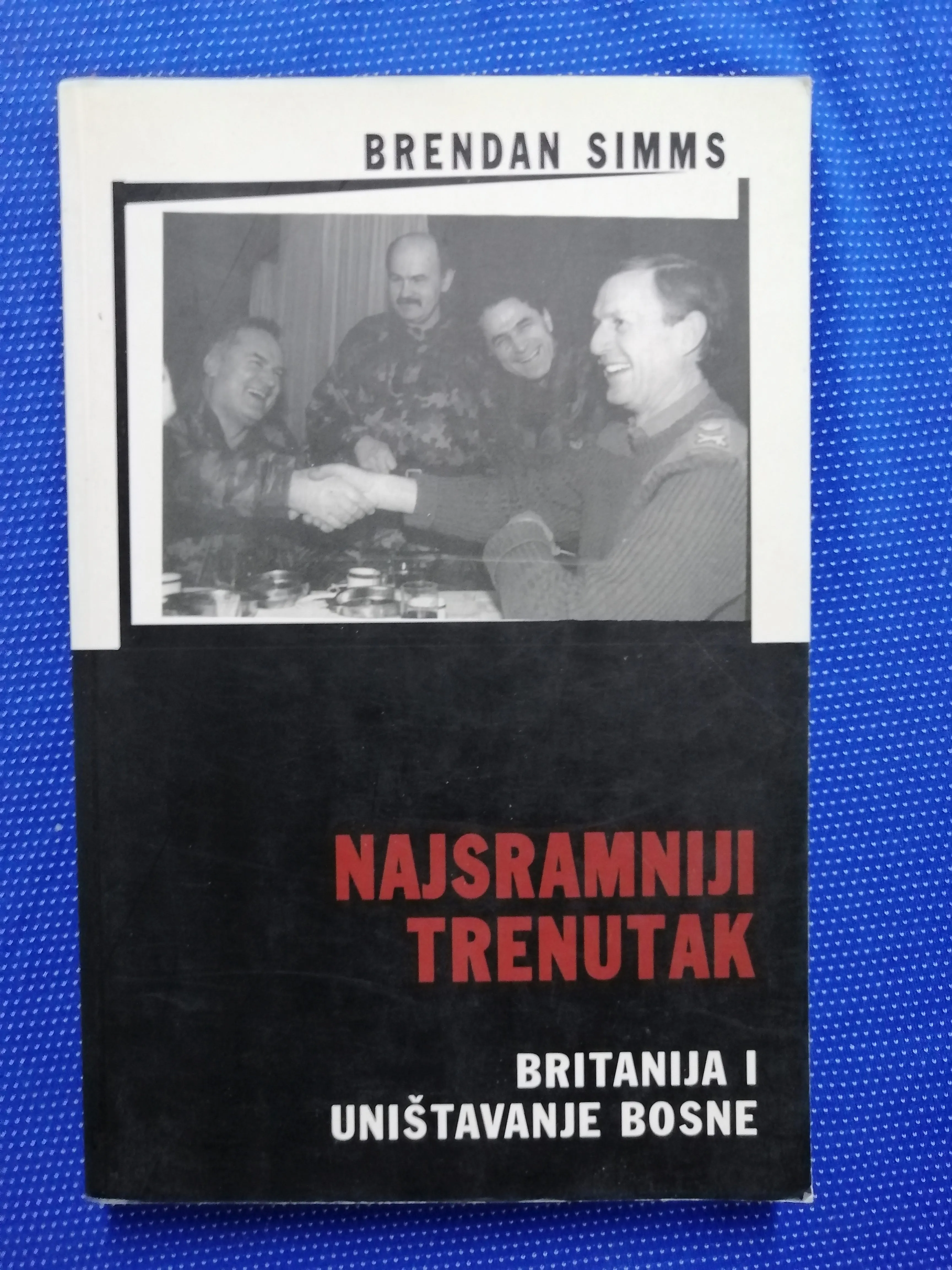 Brendan Simms – Najsramniji trenutak : Britanija i uništavanje Bosne - Zagreb