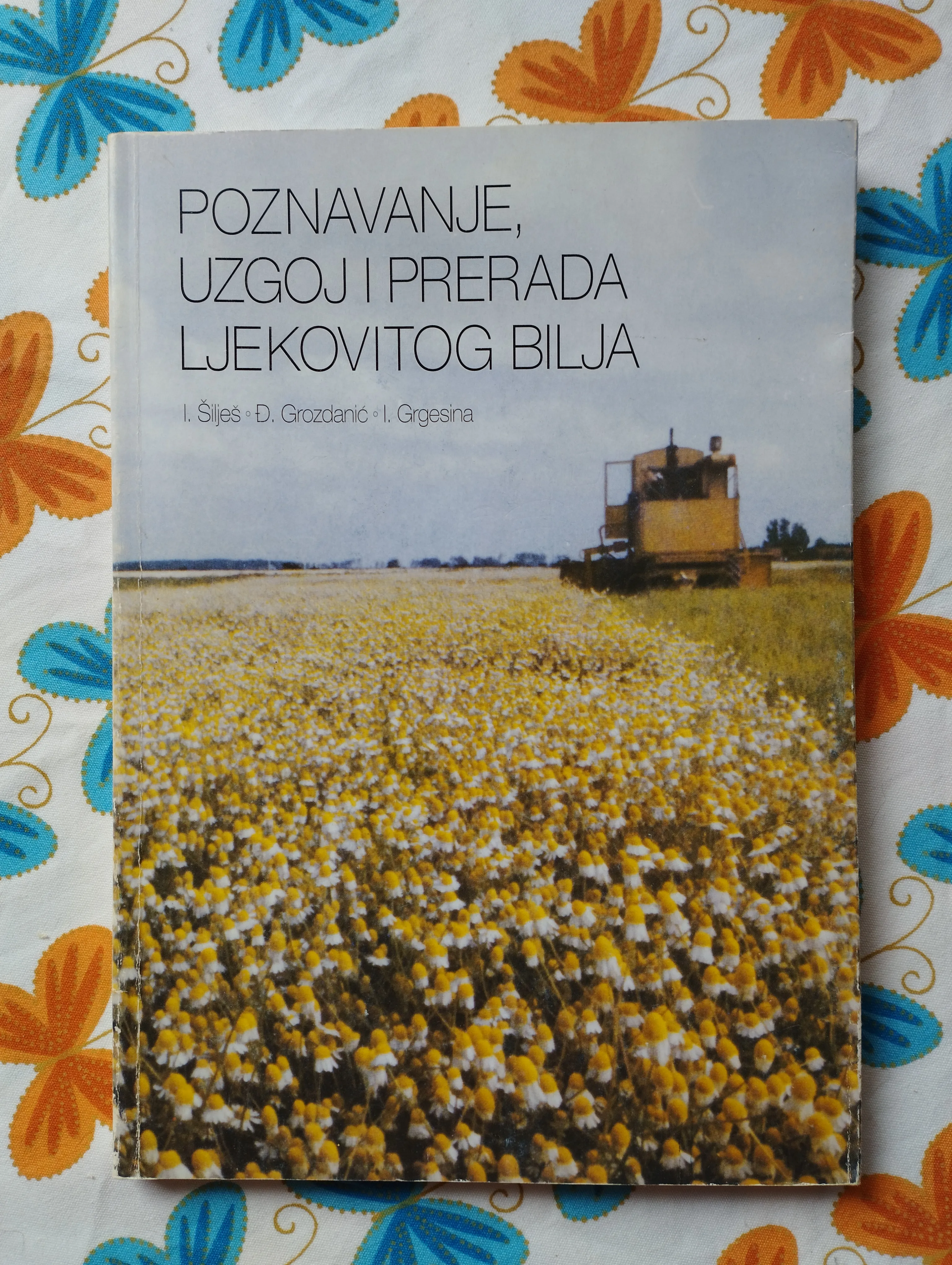 Šilješ, Grozdanić, Grgesina - Poznavanje, uzgoj i prerada ljekovitog.. - Samobor