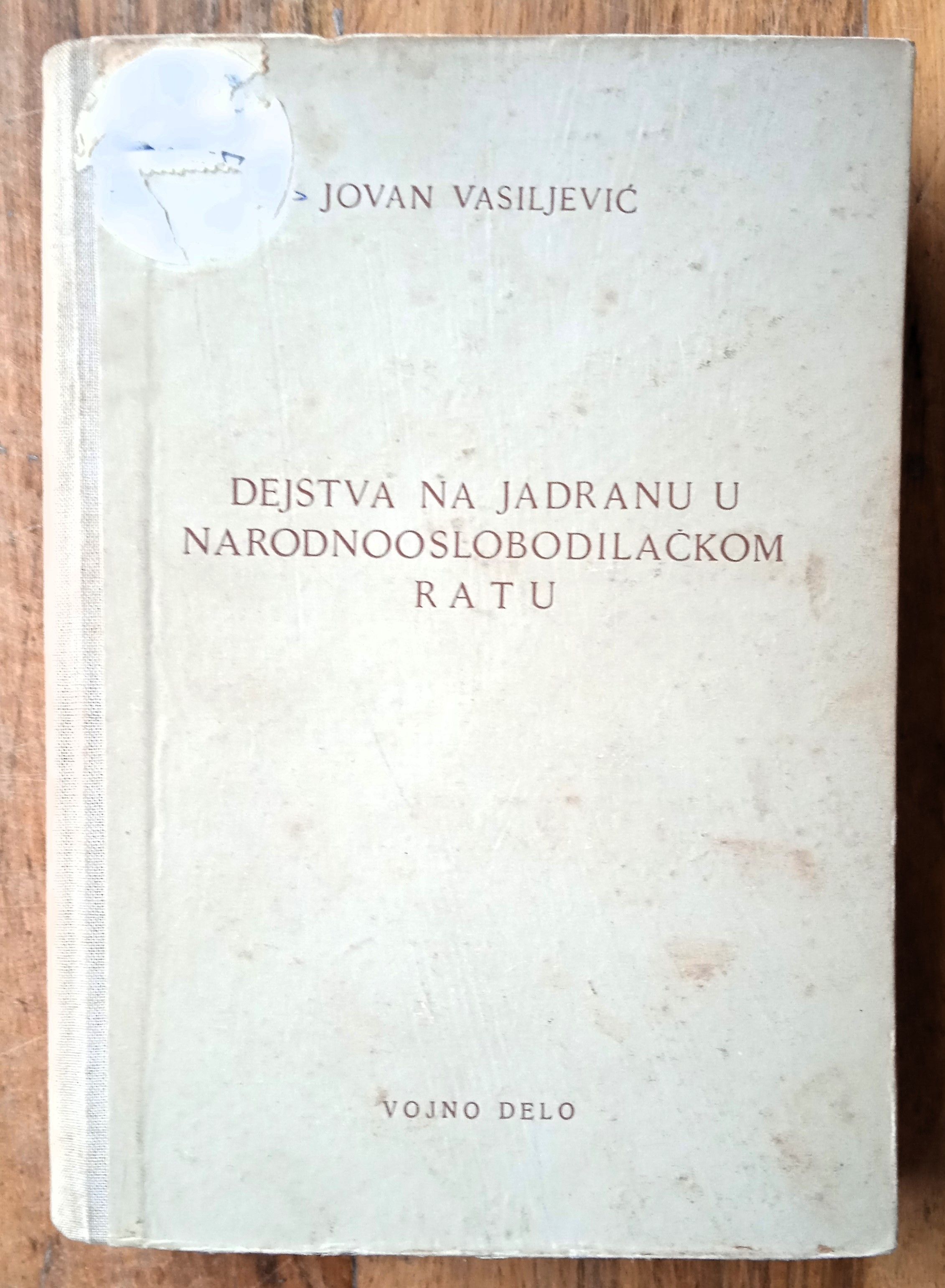 DEJSTVA NA JADRANU U NARODNOOSLOBODILAČKOM RATU Jovan Vasiljević - Sisak