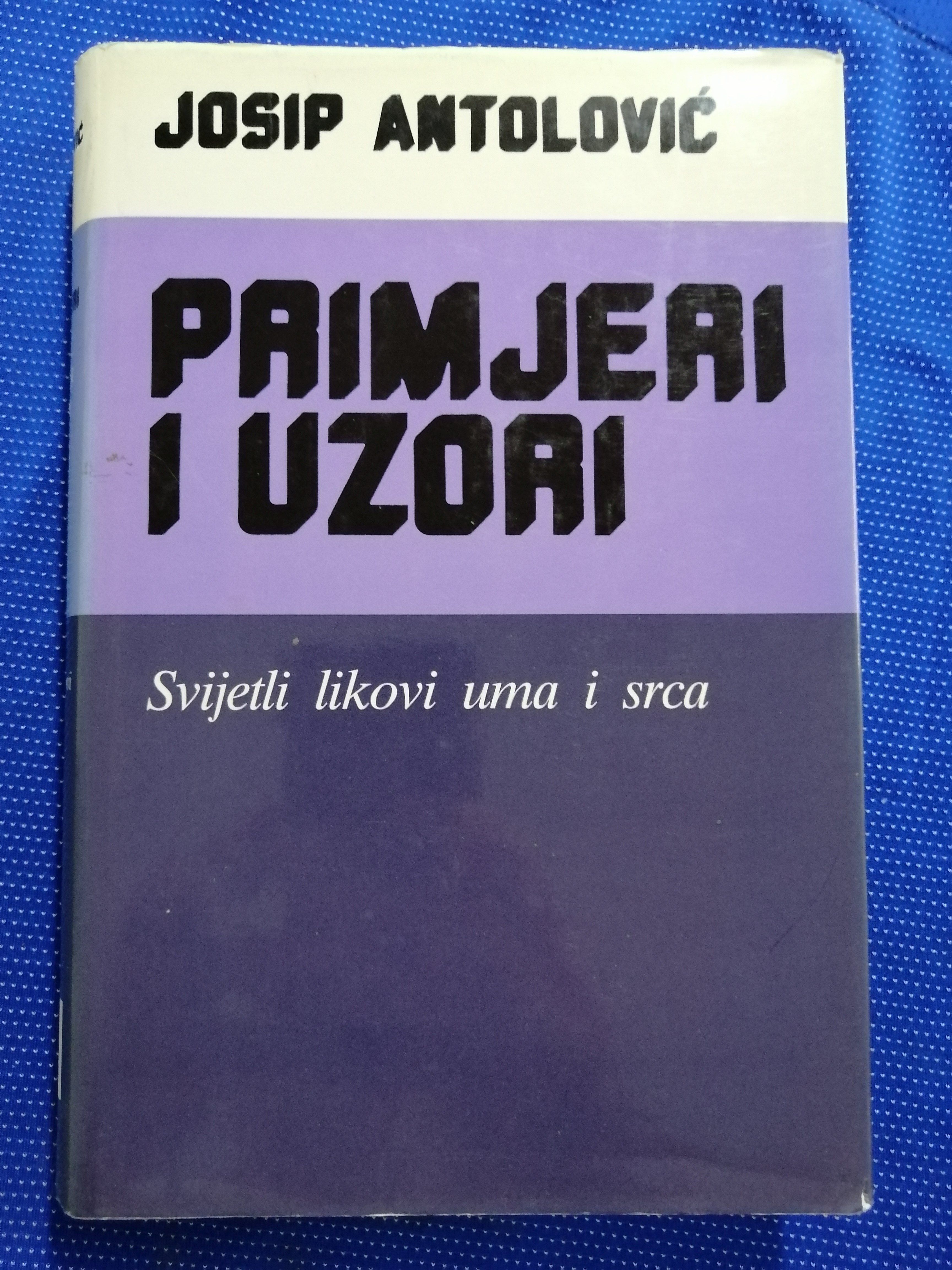 Josip Antolović – Primjeri i uzori : Svijetli likovi uma i srca - Zagreb