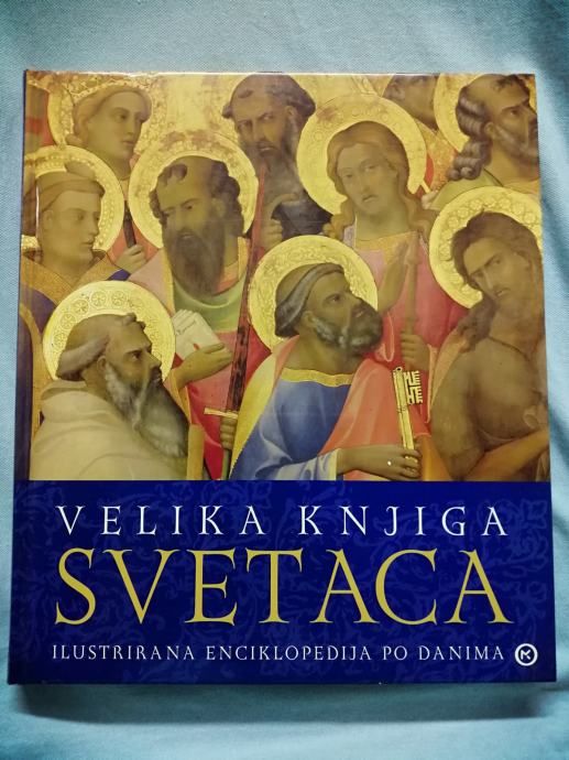 Velika knjiga svetaca : Ilustrirana enciklopedija [Z135] [Z142] - Zagreb
