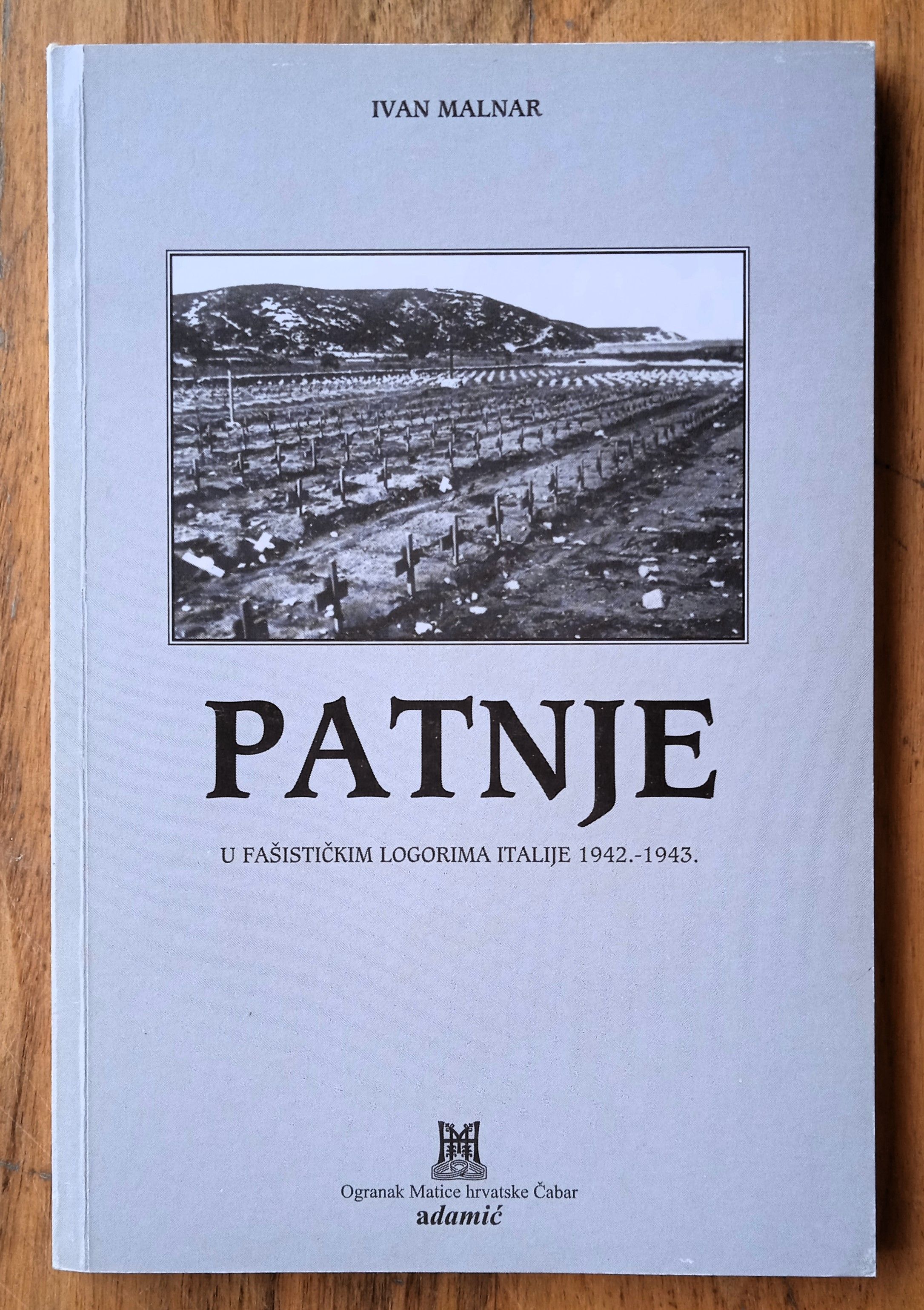 PATNJE U FAŠISTIČKIM LOGORIMA ITALIJE 1942 1943 Ivan Malnar - Sisak