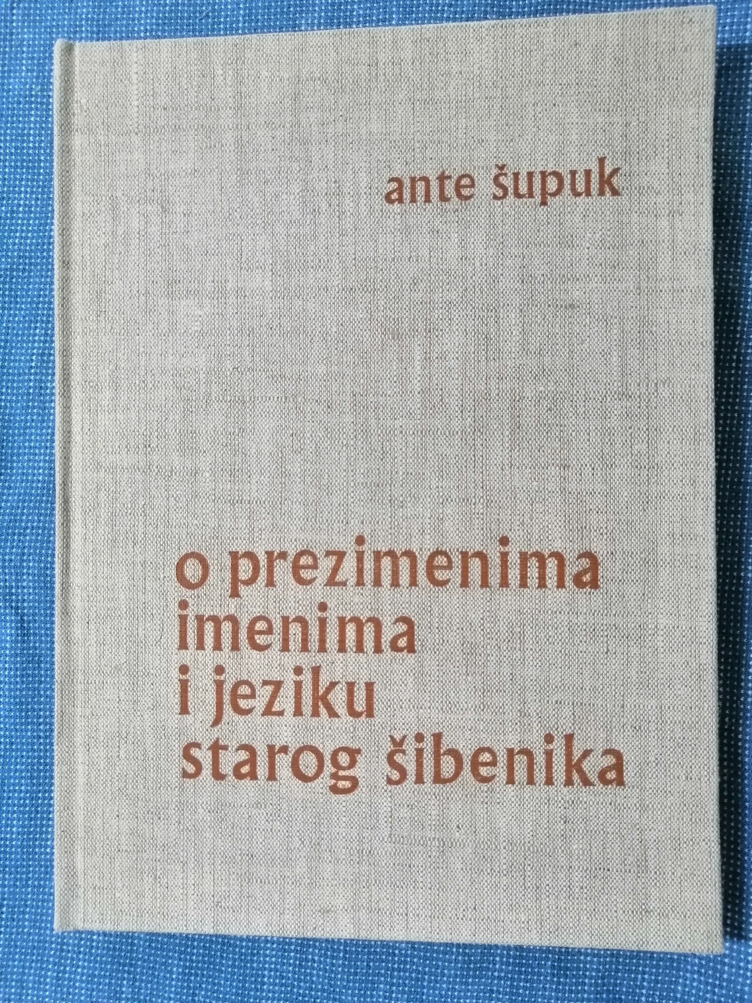 Ante Šupuk – O prezimenima, imenima i jeziku starog Šibenika - Zagreb