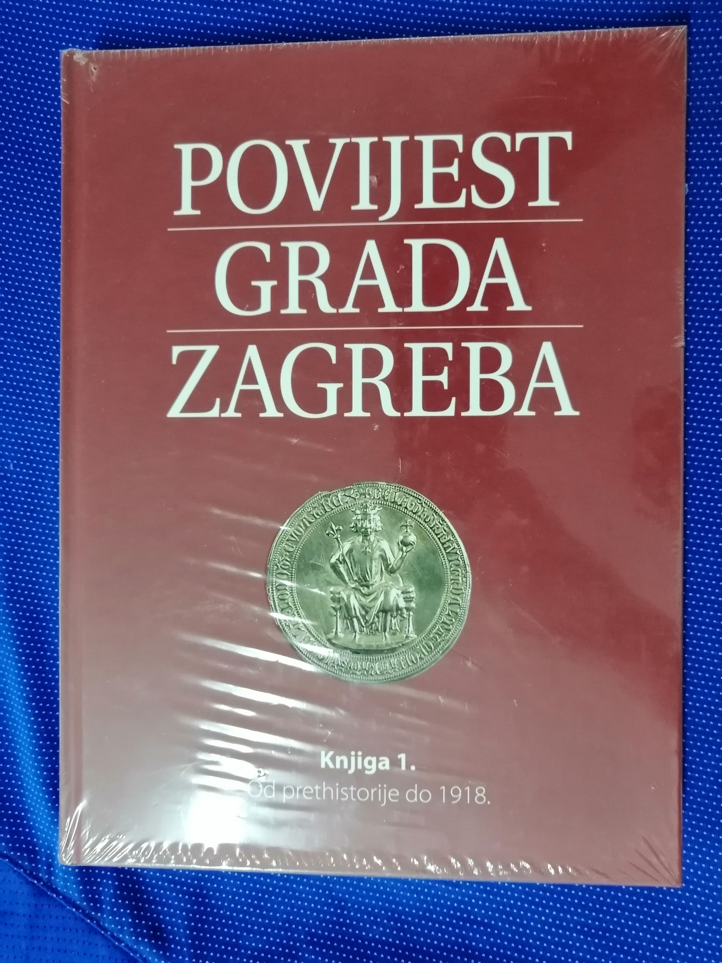 Povijest grada Zagreba knjiga 1 : Od prethistorije do 1918.