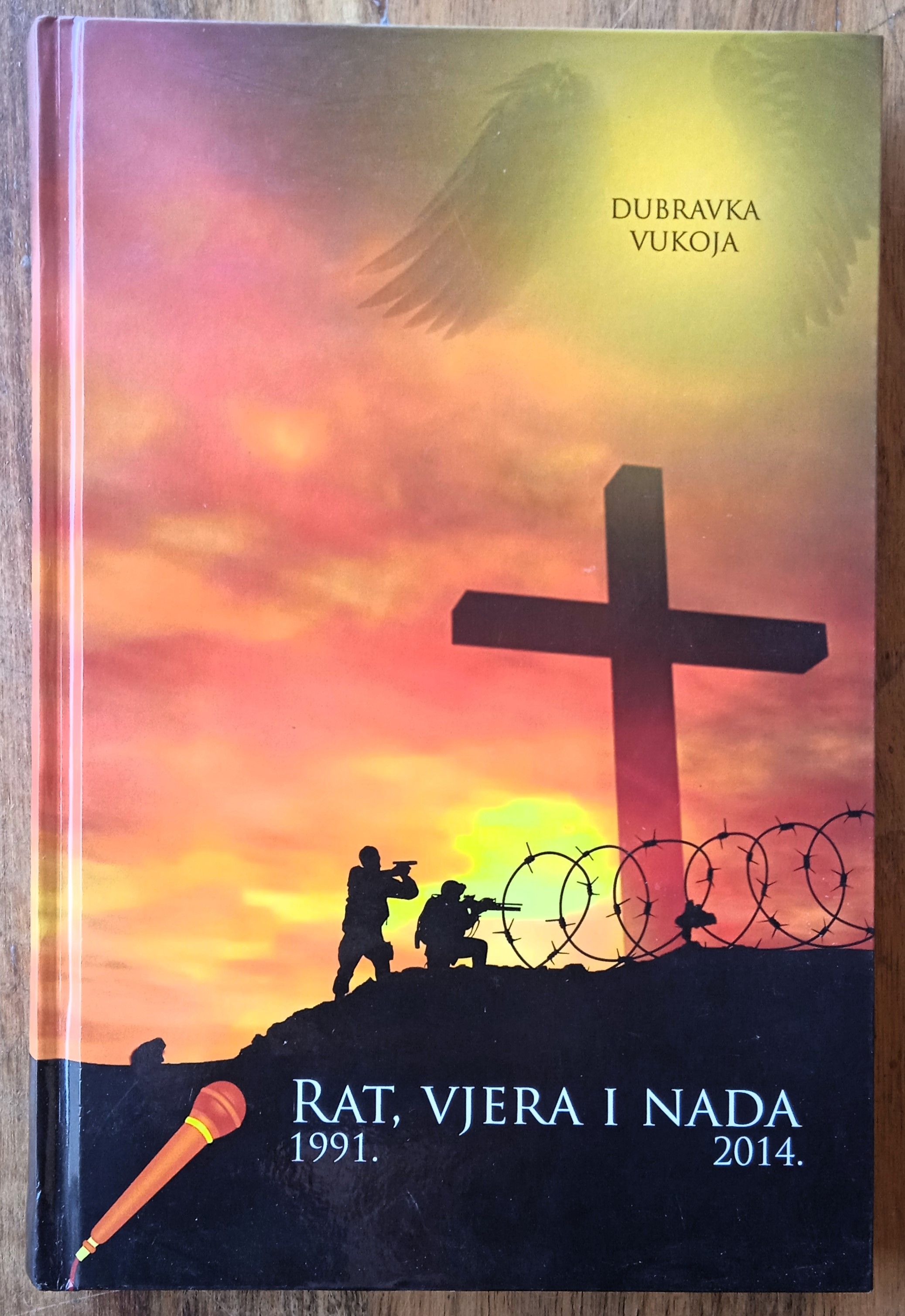 RAT VJERA NADA 1991 2014 Dubravka Vukoja DOMOVINSKI RAT - Sisak