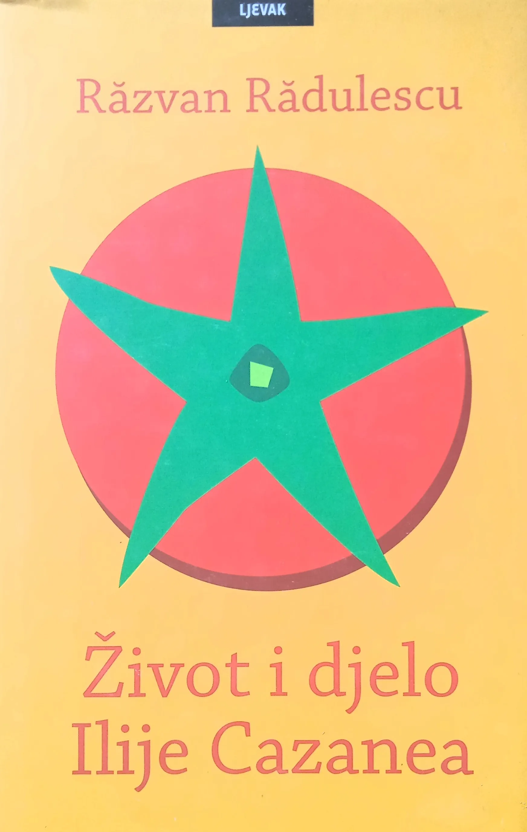 ŽIVOT I DJELO ILIJE CAZANEA Razvan Radulescu - Sisak