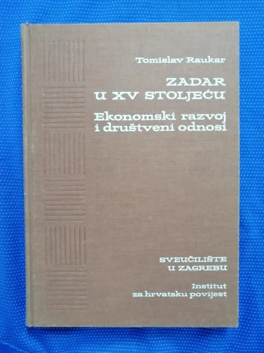 Tomislav Raukar – Zadar u XV. stoljeću (A1) - Zagreb