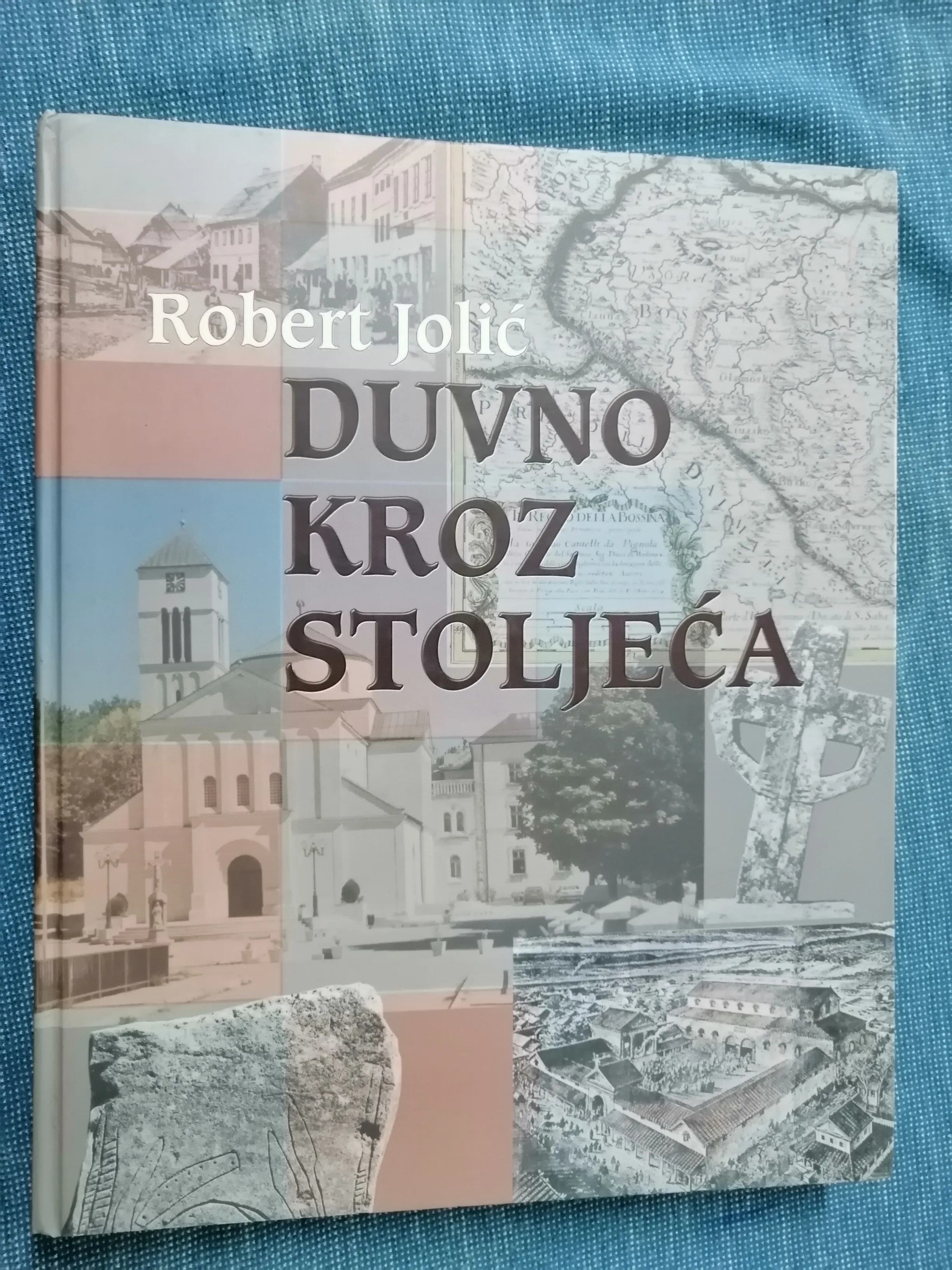 Robert Jolić – Duvno kroz stoljeća - Zagreb