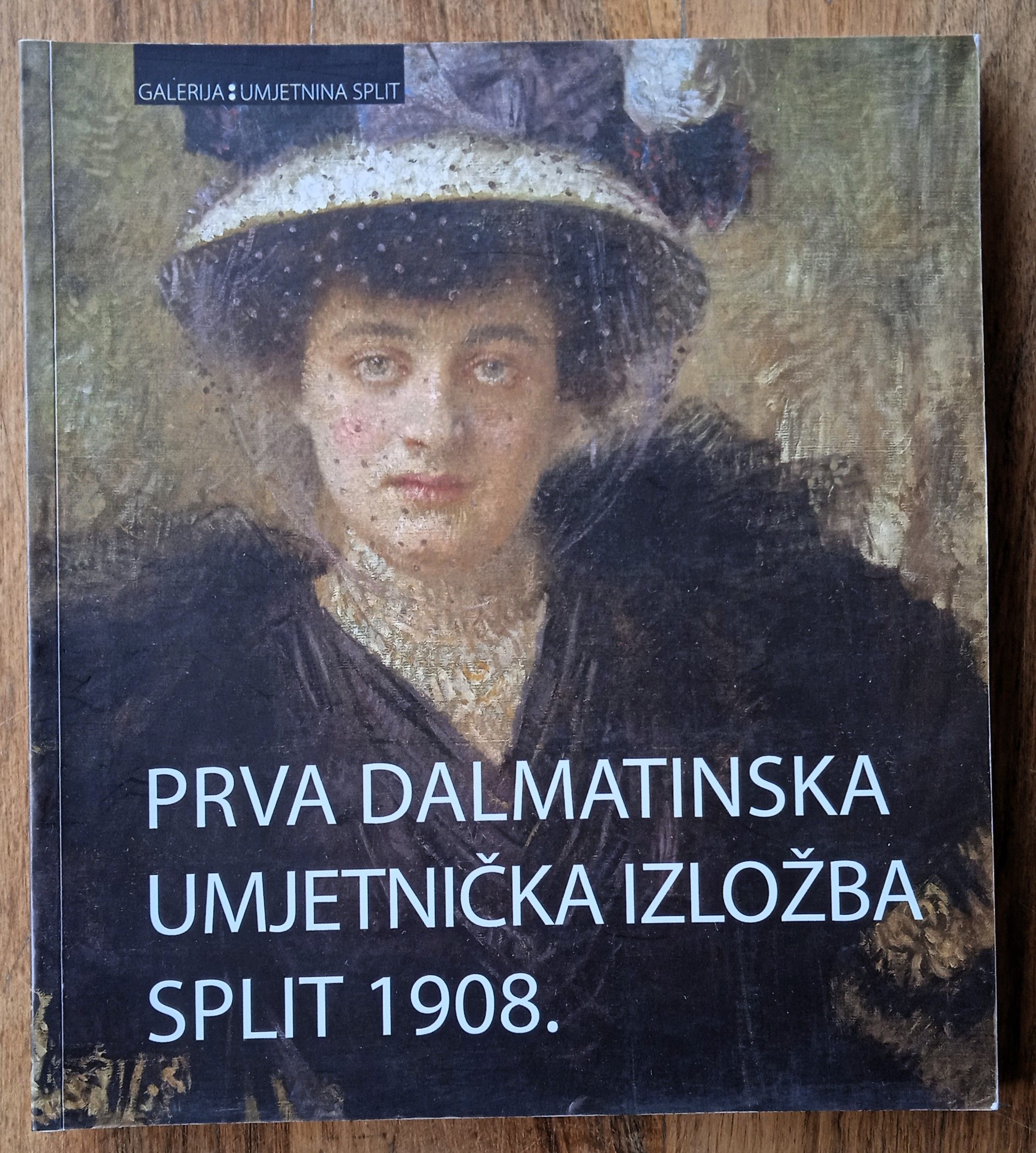 PRVA DALMATINSKA UMJETNIČKA IZLOŽBA SPLIT 1908 Galerija umjetnna Split - Sisak