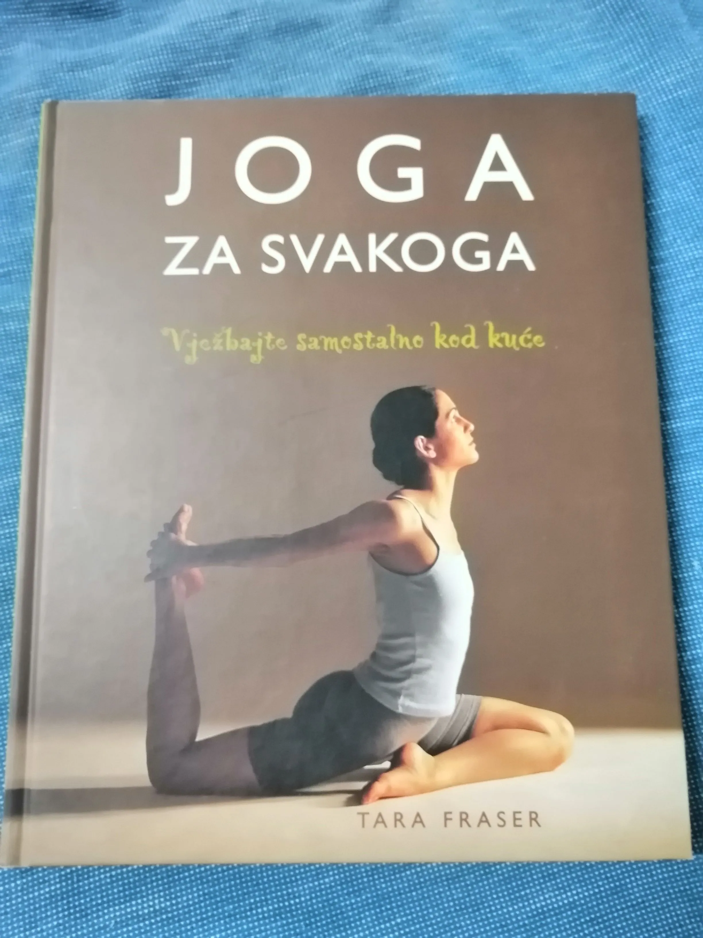 Tara Fraser – Joga za svakoga : Vježbajte samostalno kod kuće - Zagreb