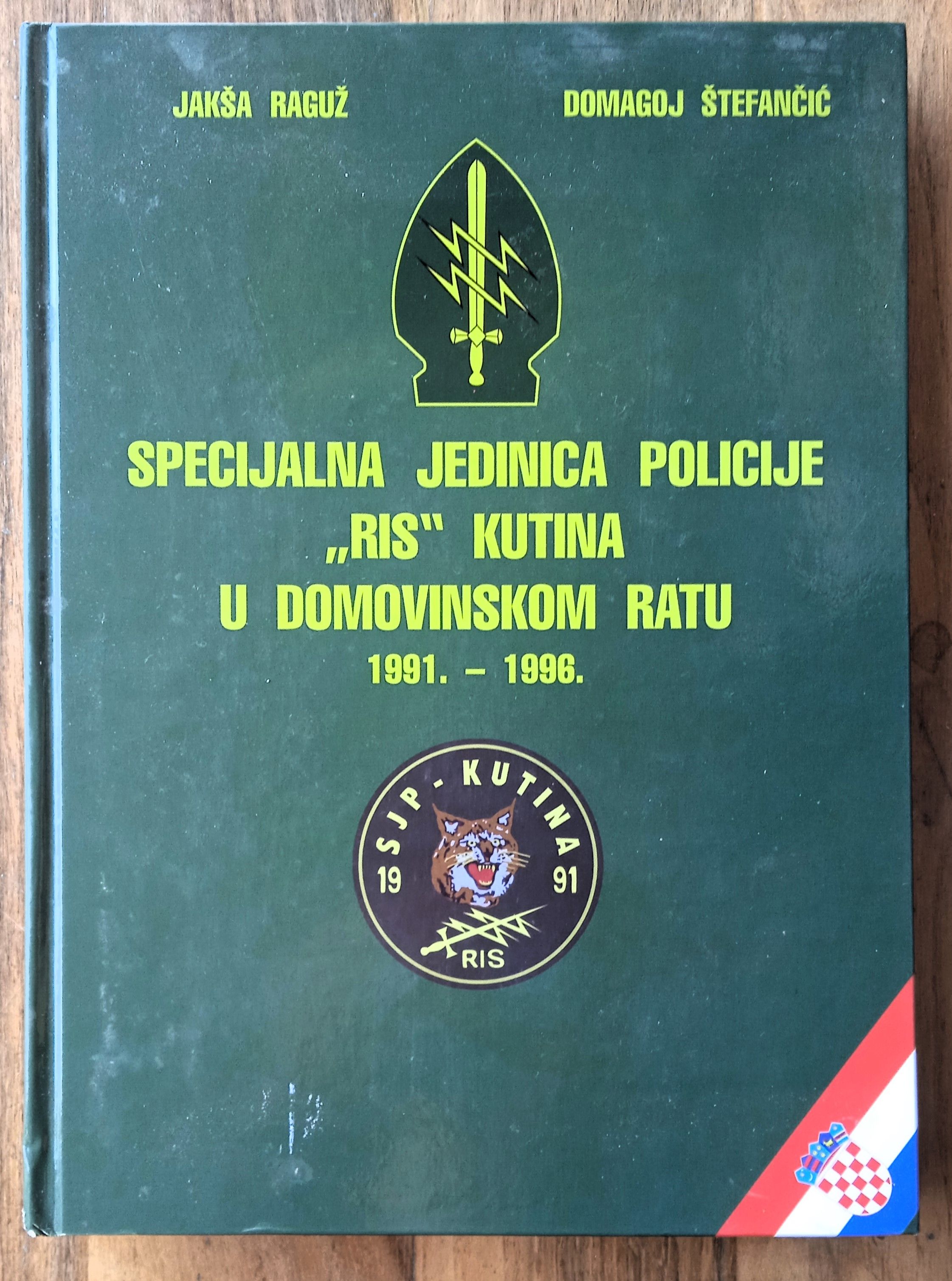 SPECIJALNA JEDINICA POLICIJE RIS KUTINA U DOMOVINSKI RAT Raguž Štefanć - Sisak