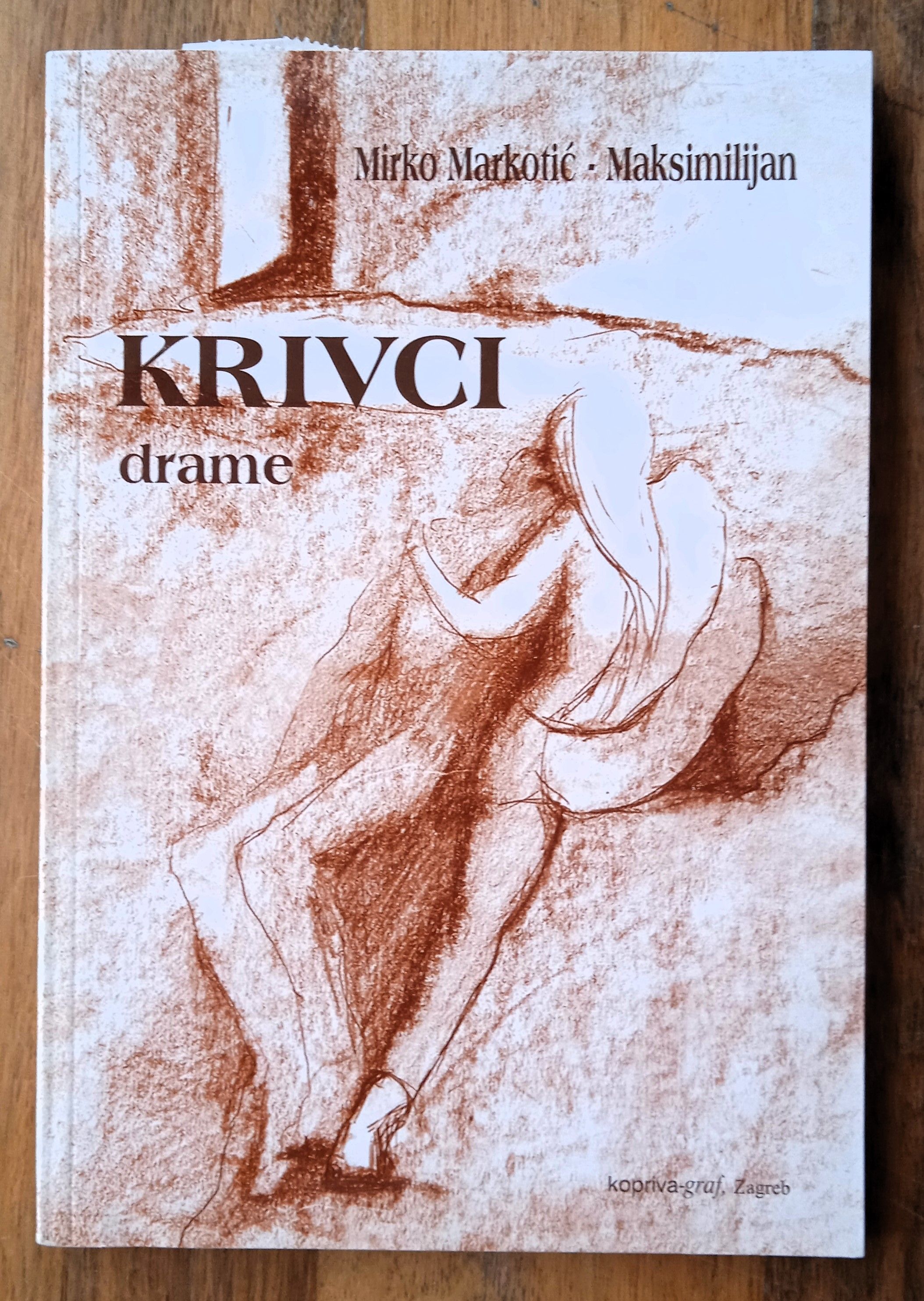 KRIVCI drame Mirko Markotić Maksimilijan - Sisak