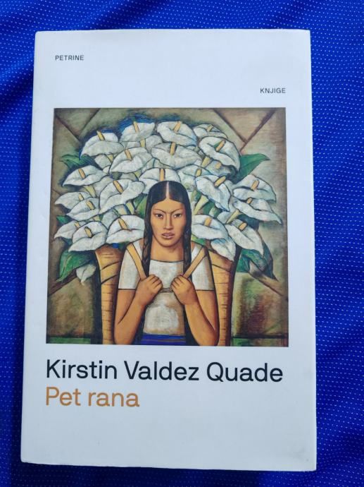 Kirstin Valdez Quade – Pet rana [B97] - Zagreb