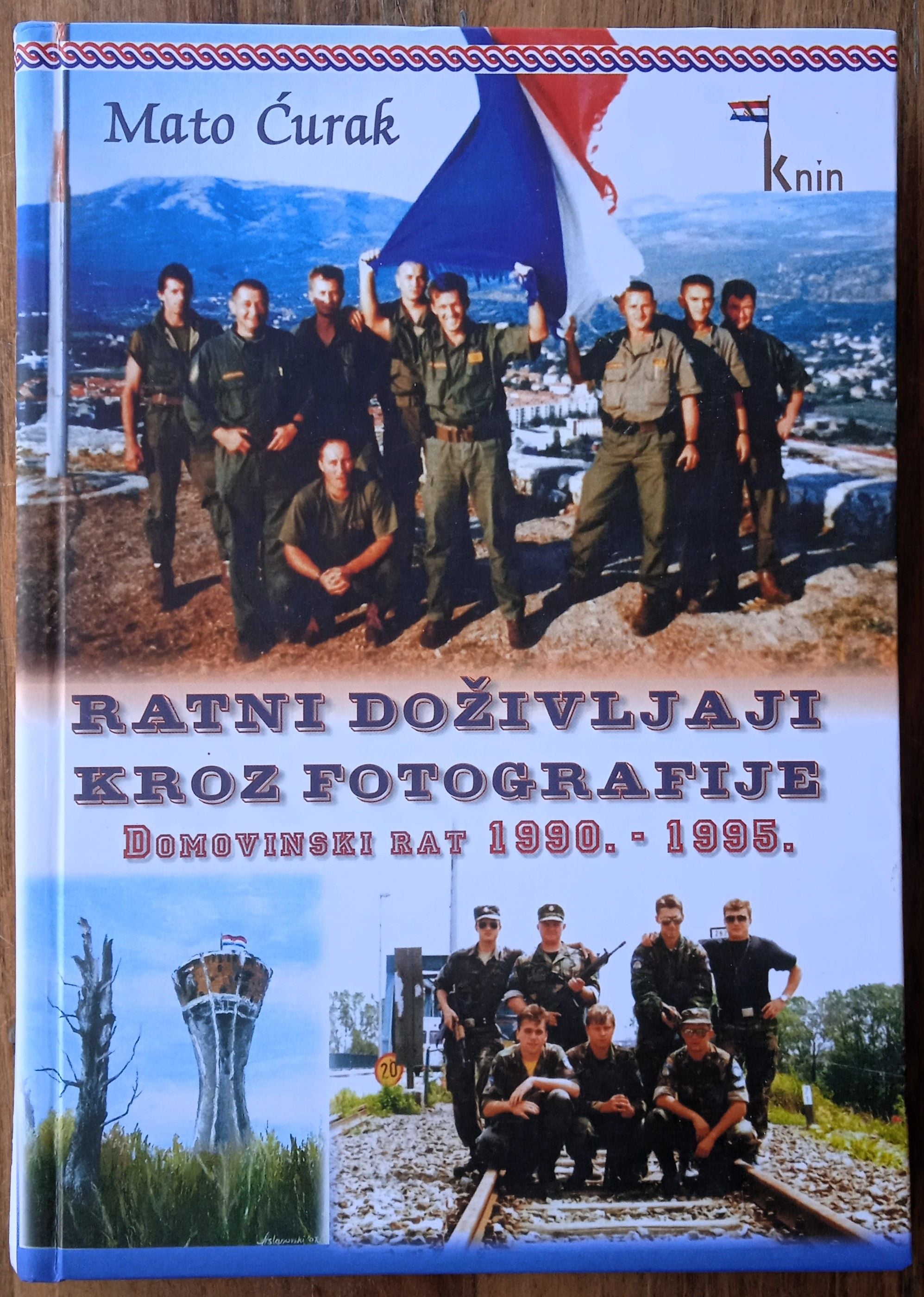 RATNI DOŽIVLJAJI KROZ FOTOGRAFIJE Domovinski rat 1991 1995 Mato Ćurak - Sisak