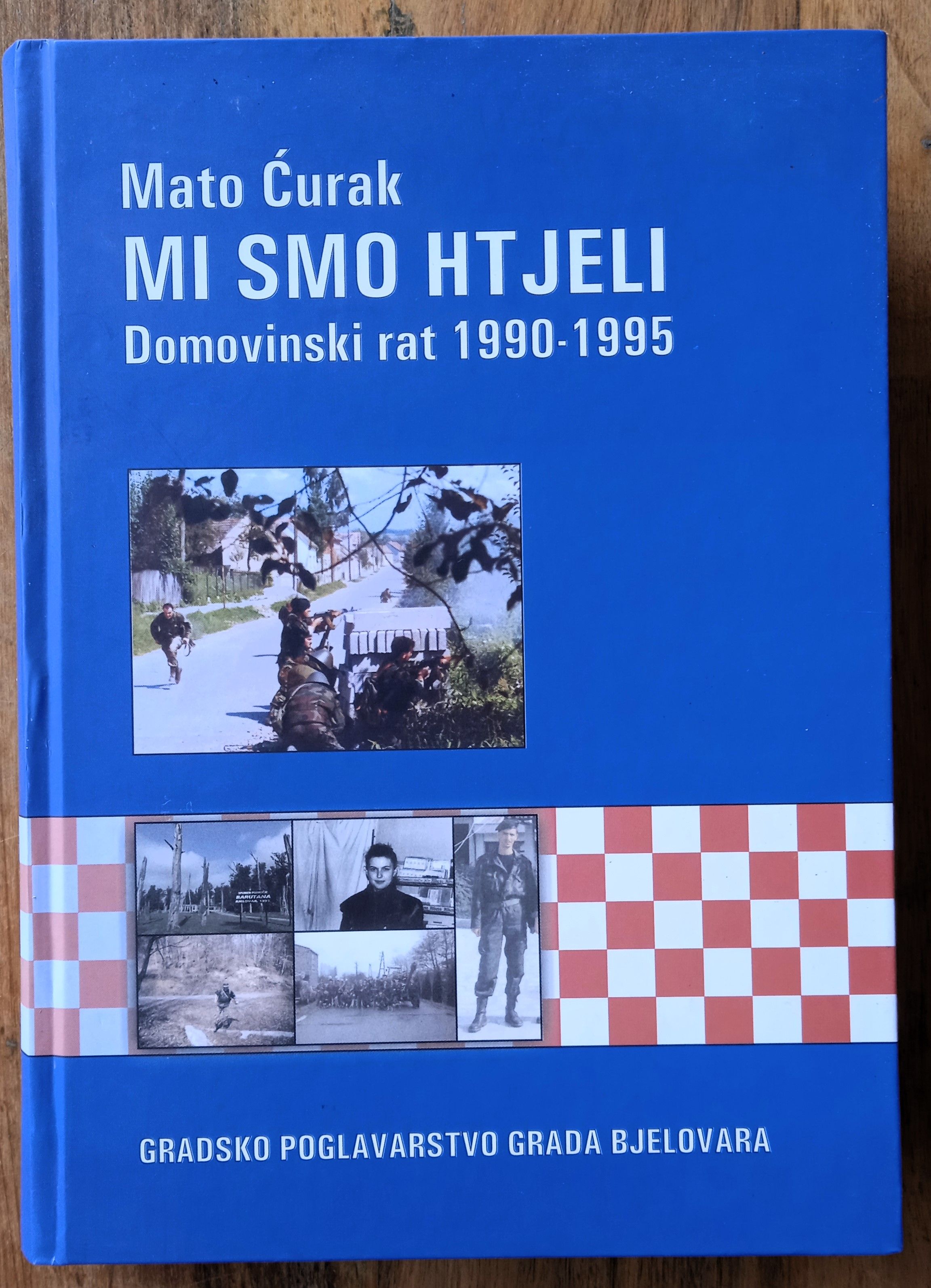 MI SMO HTJELI Domovinski rat 1990 1995 Mato Ćurak - Sisak