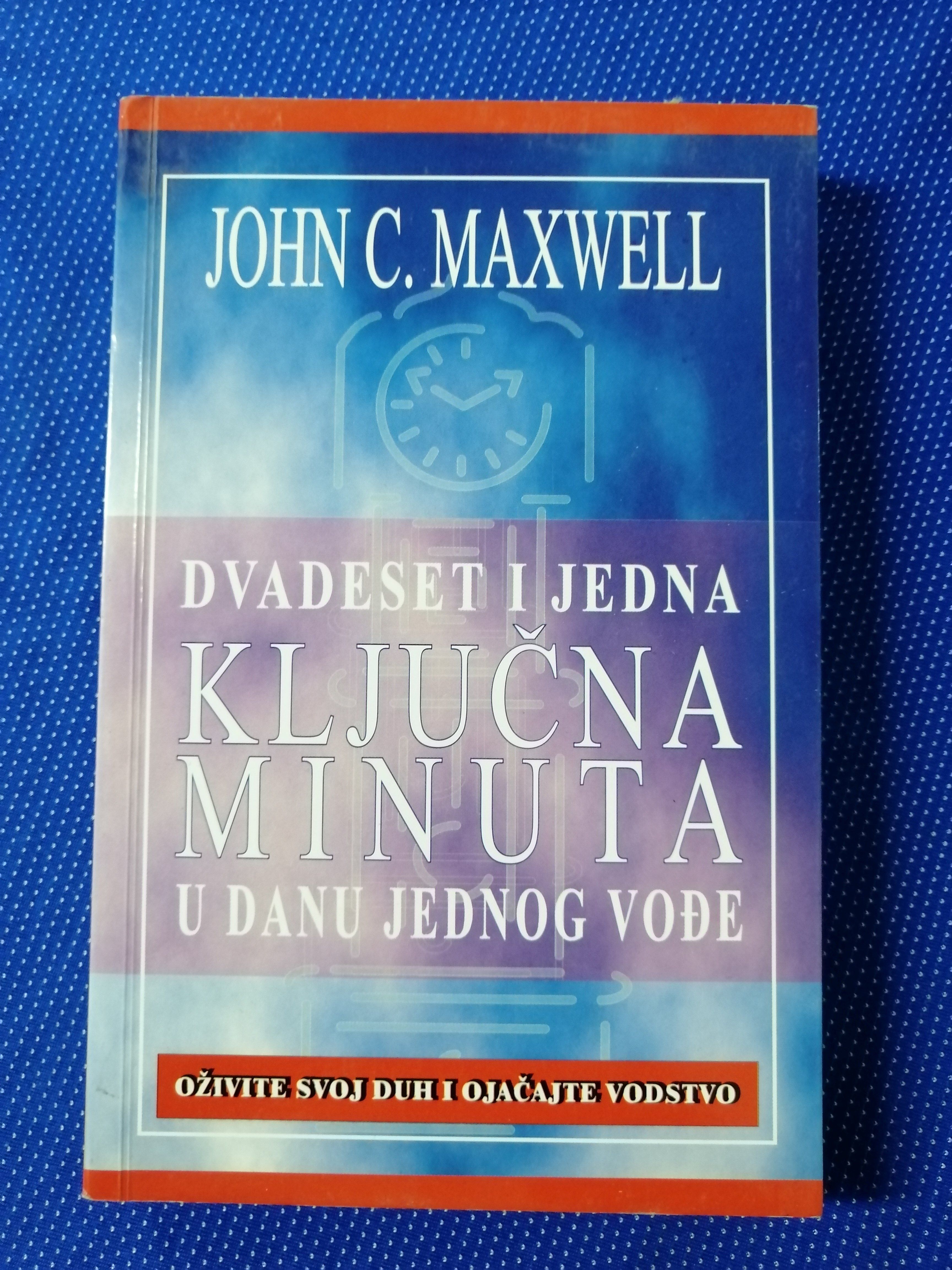 John C. Maxwell – 21 ključna minuta u danu jednog vođe - Zagreb