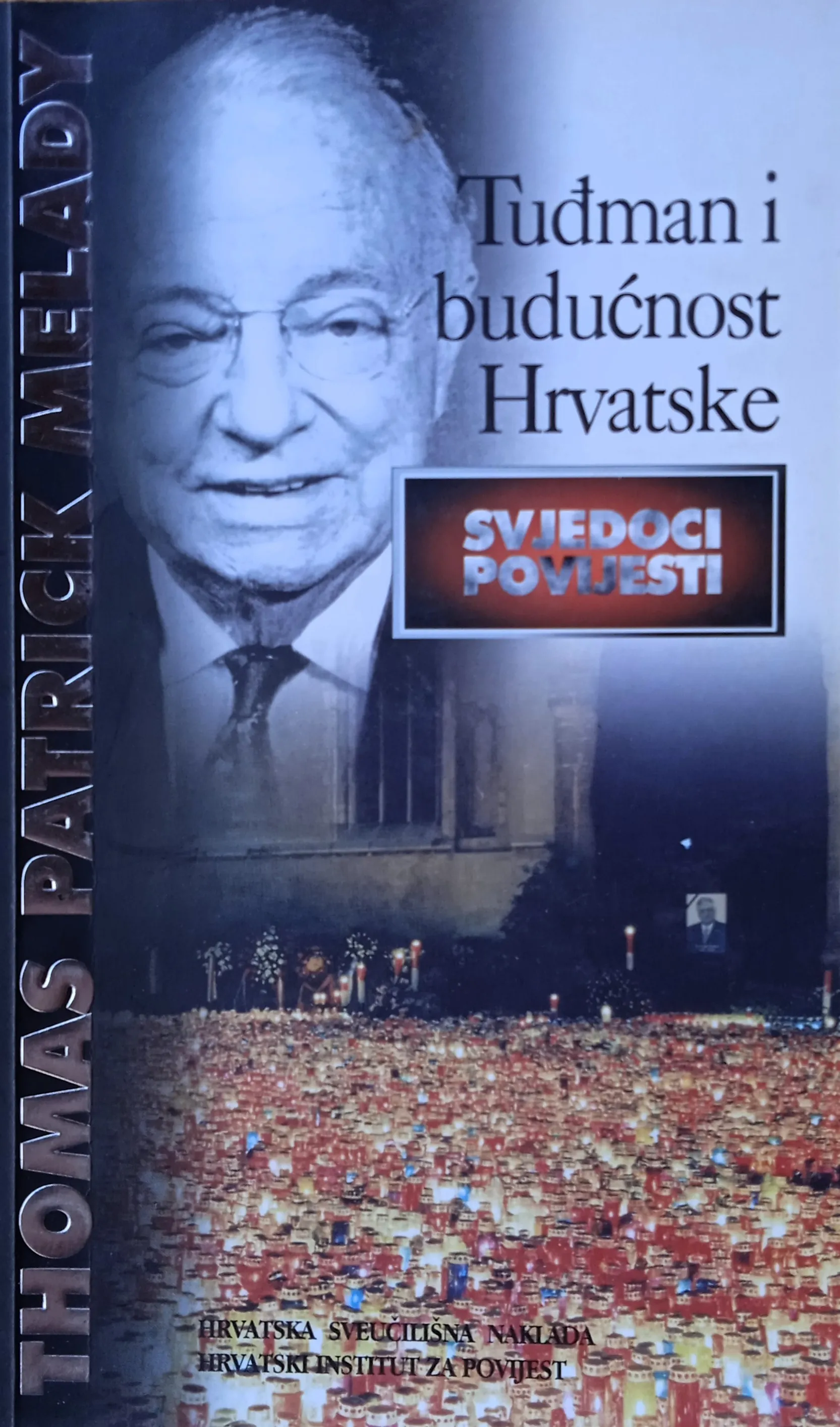 TUĐMAN I BUDUČNOST HRVATSKE Svjedoci povijesti Thomas Patrick Melady - Sisak