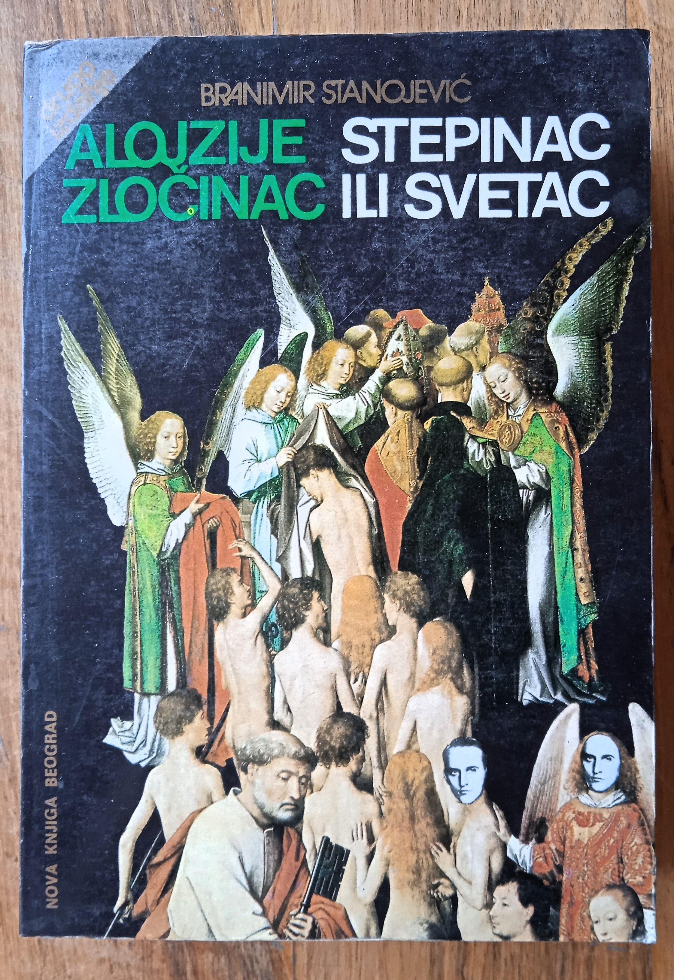 ALOJZIJE STEPINAC ZLOČINAC ILI SVETAC Branimir B Stanojević - Sisak