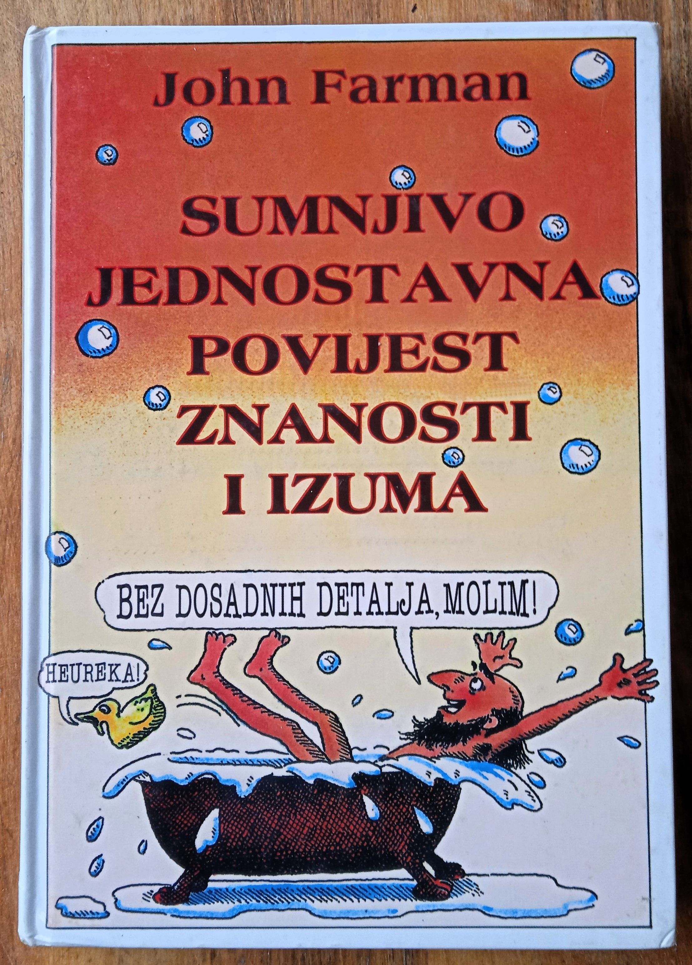 SUMNJIVO JEDNOSTAVNA POVIJEST ZNANOSTI I IZUMA John Farman - Sisak