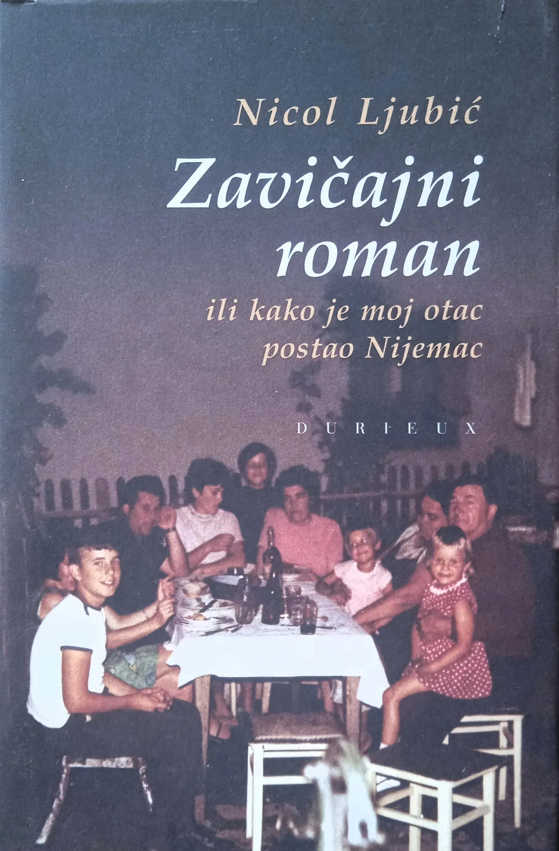 ZAVIČAJNI ROMAN ili kako je moj otac postao nijemac Nicol Ljubić - Sisak