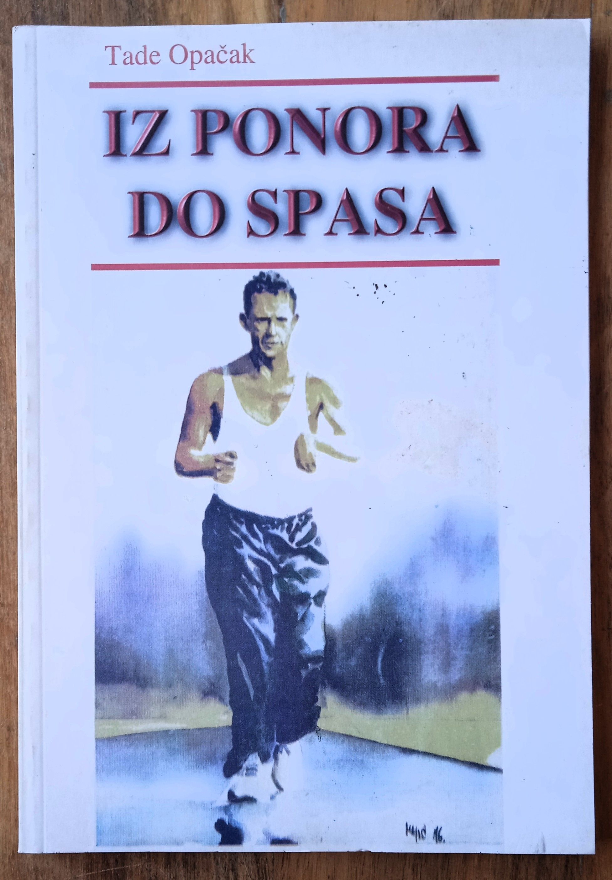IZ PONOSA DO SPASA Tade Opačak DOMOVINSKI RAT - Zagreb
