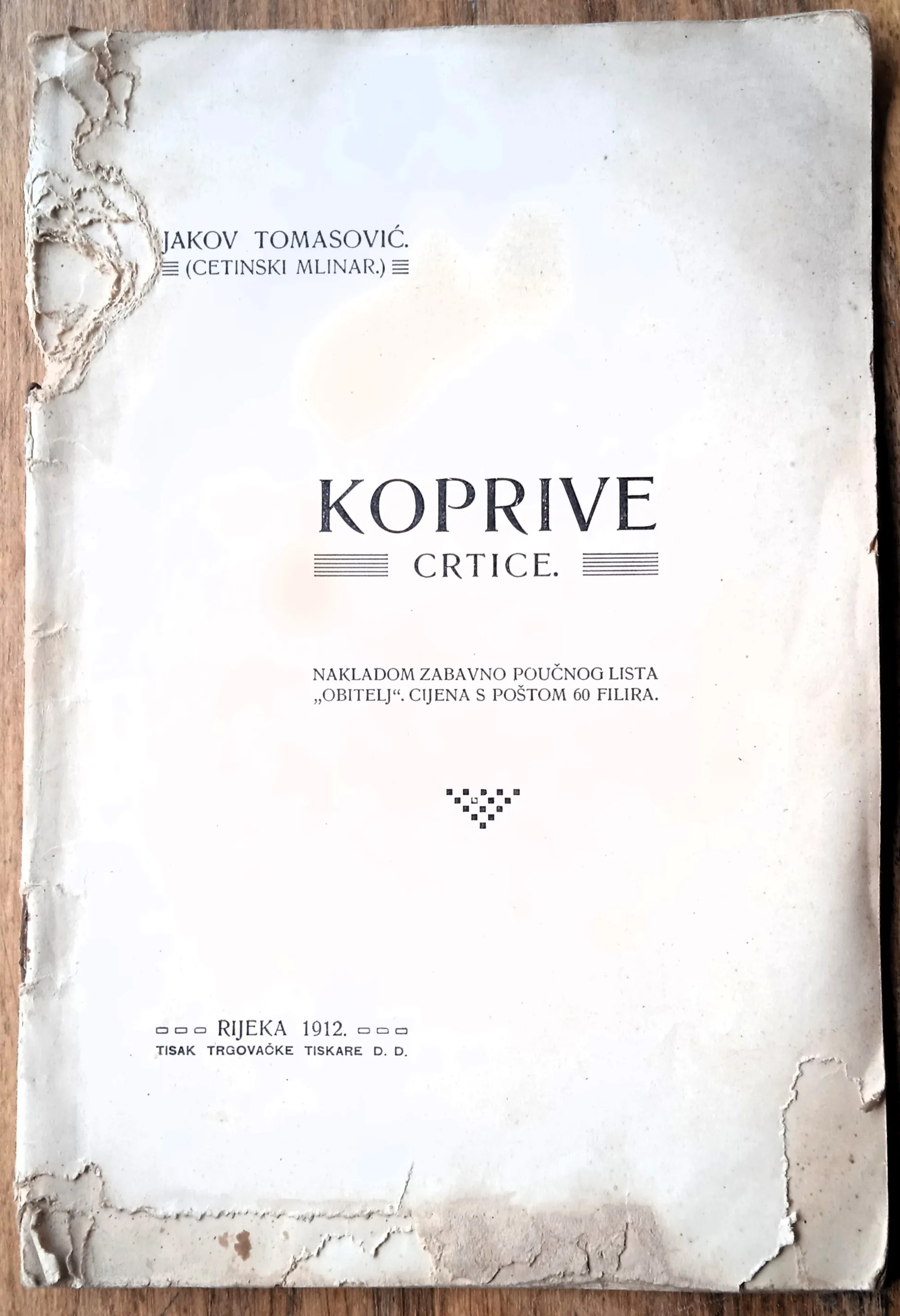 KOPRIVE Crtice Jakov Tomasović Rijeka 1912 - JAKO OŠTEČENA KNJIGA - Sisak