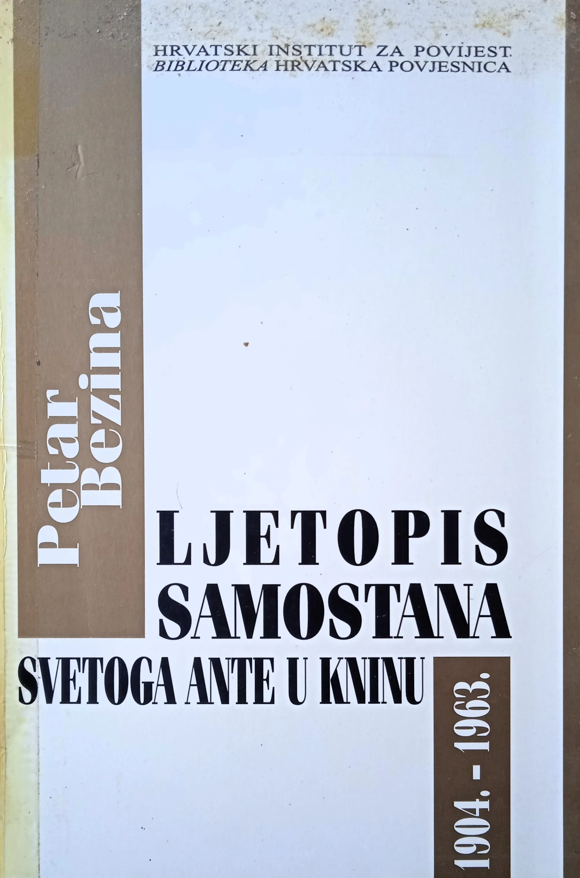 LJETOPIS SAMOSTANA SVETOG ANTE U KNINU 1904 1963 Petar Bezina - Sisak