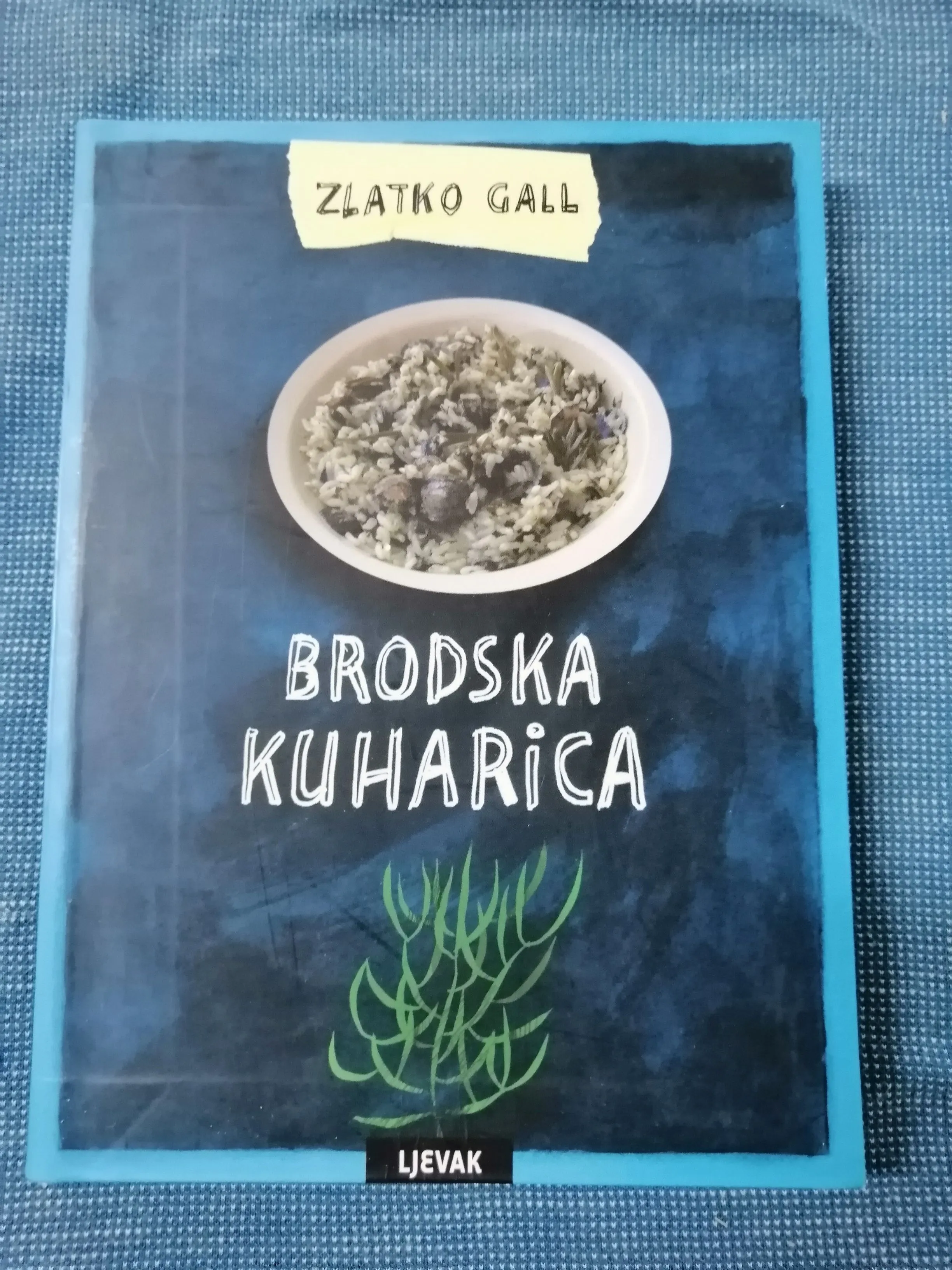 Zlatko Gall – Brodska kuharica (za more i za kopno) - Zagreb