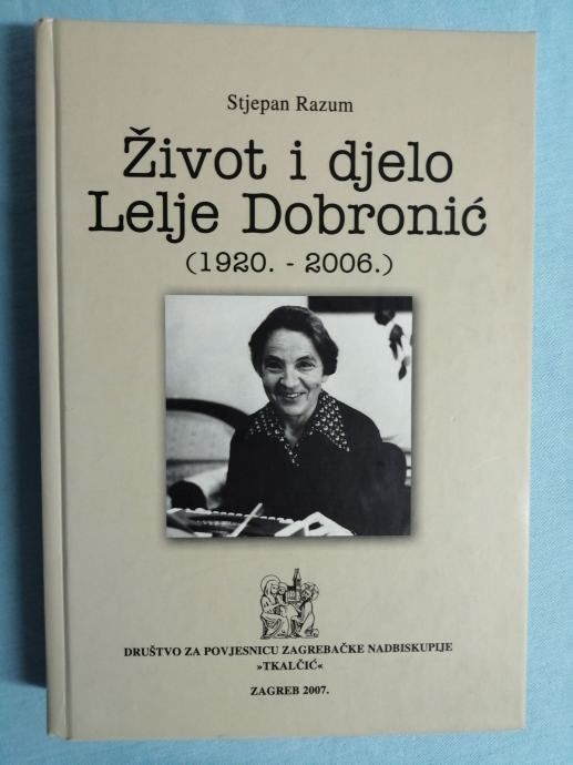 Stjepan Razum – Život i djelo Lelje Dobronić (1920.-2006.) [A15] - Zagreb