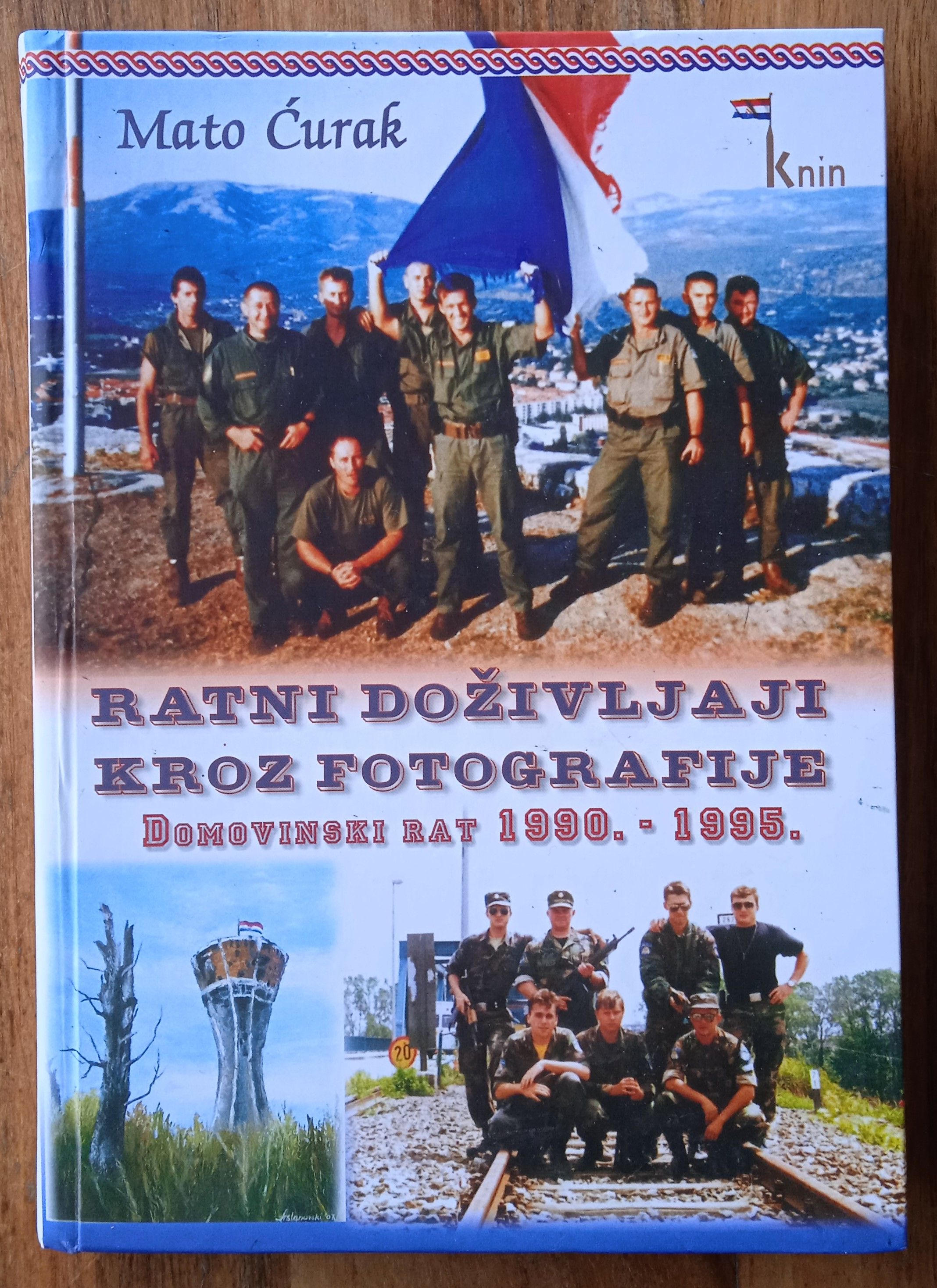 RATNI DOŽIVLJAJI KROZ FOTOGRAFIJE Domovinski rat 1990 1995 M Ćurak - Sisak